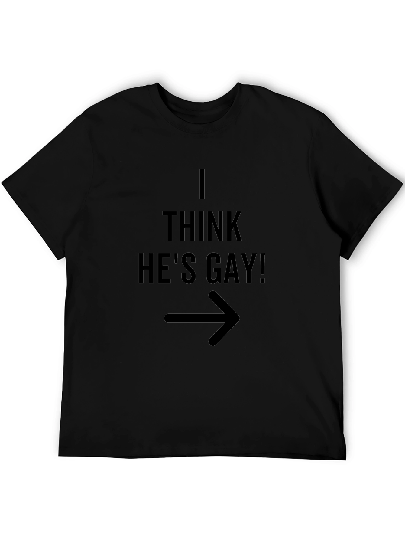 I Think Hes Gay! Graphic Tee