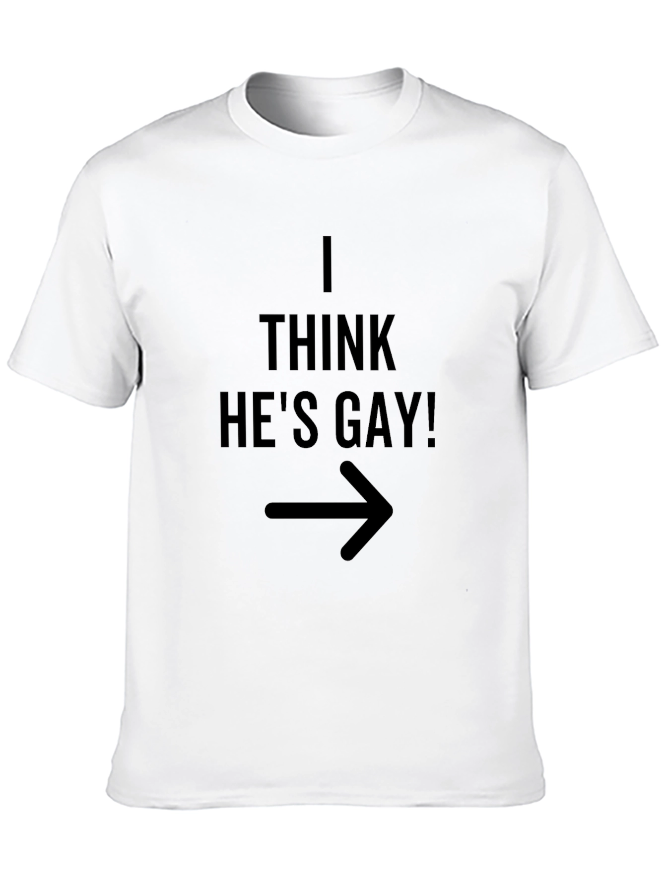 I Think Hes Gay! Graphic Tee