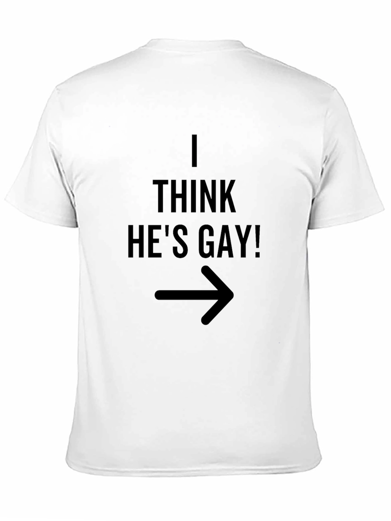 I Think Hes Gay! Graphic Tee