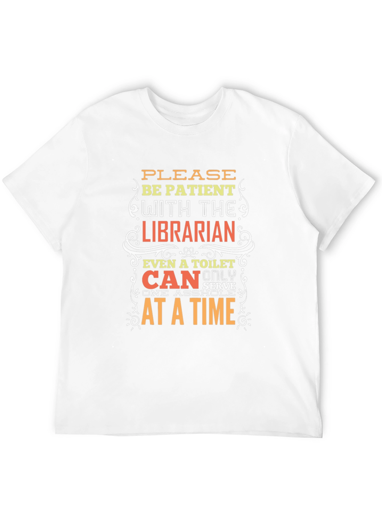 Funny Librarian T-Shirt: Be Patient!