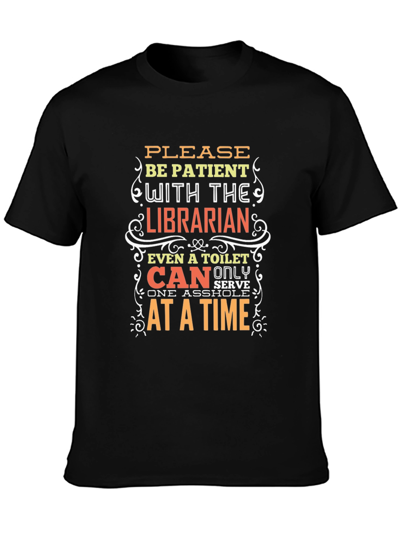 Funny Librarian T-Shirt: Be Patient!