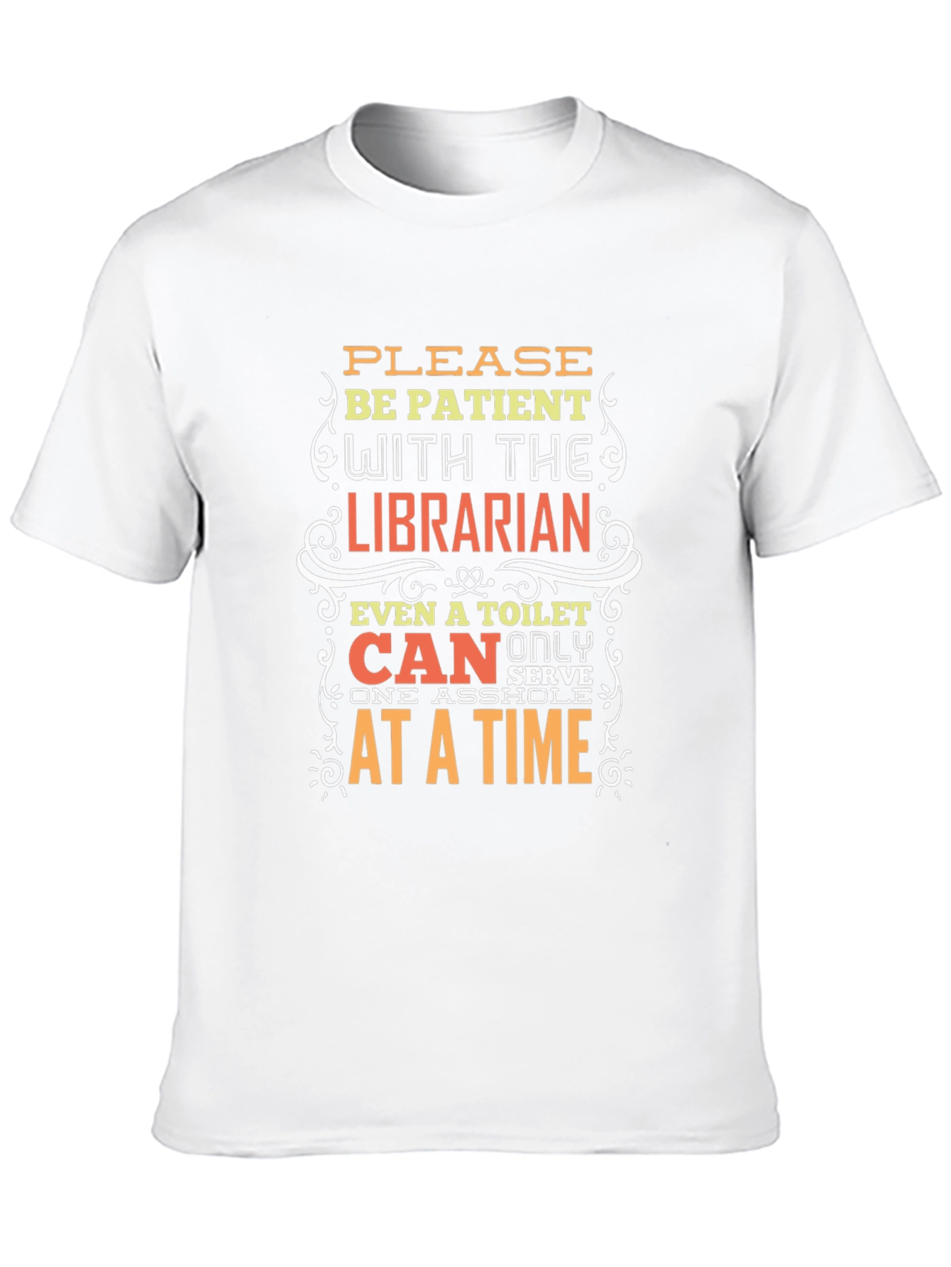 Funny Librarian T-Shirt: Be Patient!