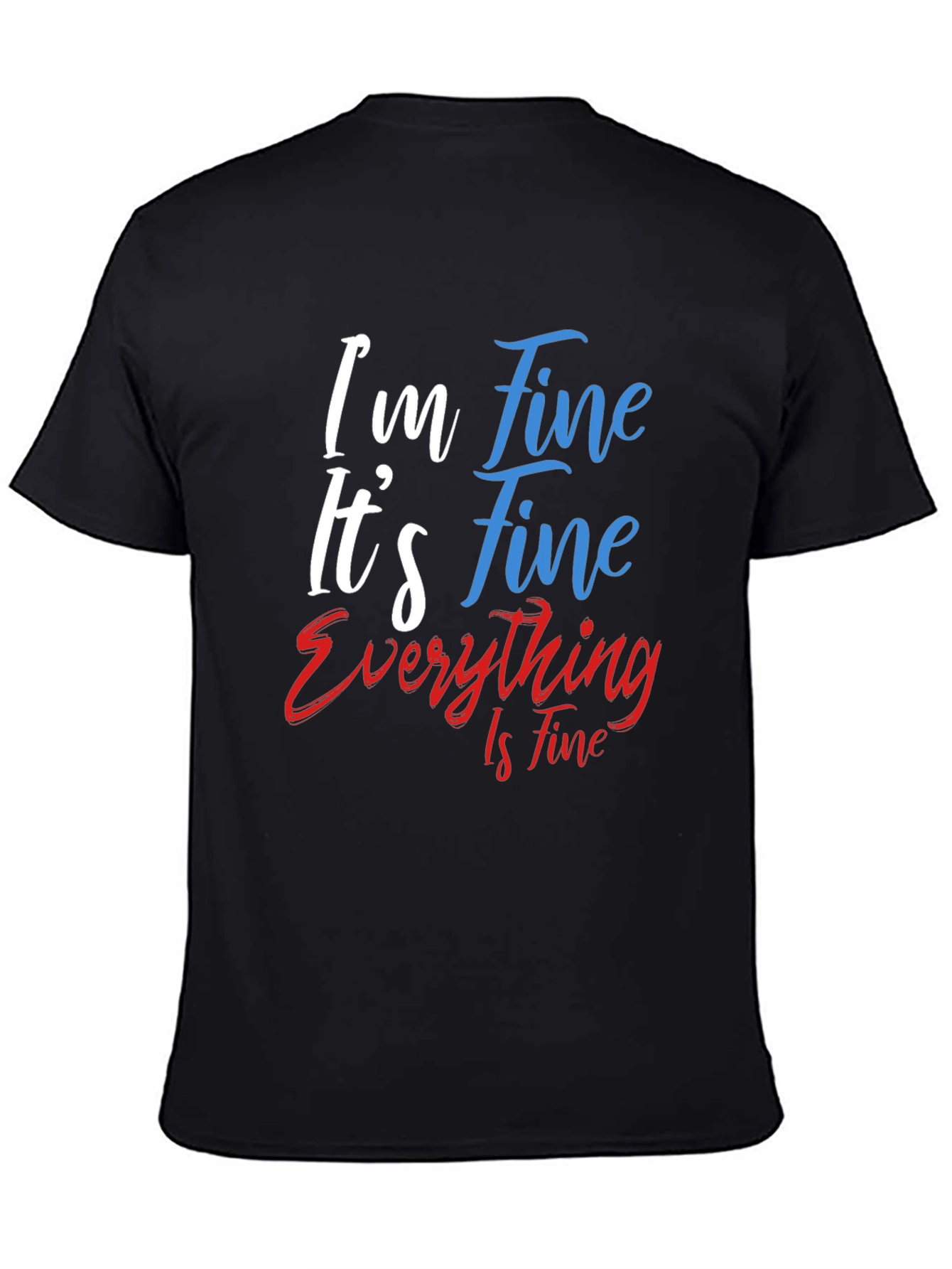 Im Fine T-Shirt - Funny Graphic Tee