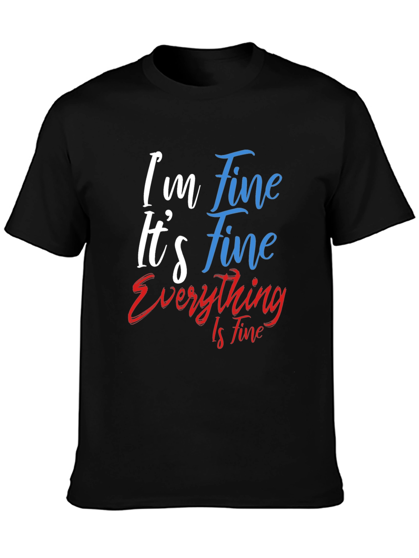 Im Fine T-Shirt - Funny Graphic Tee