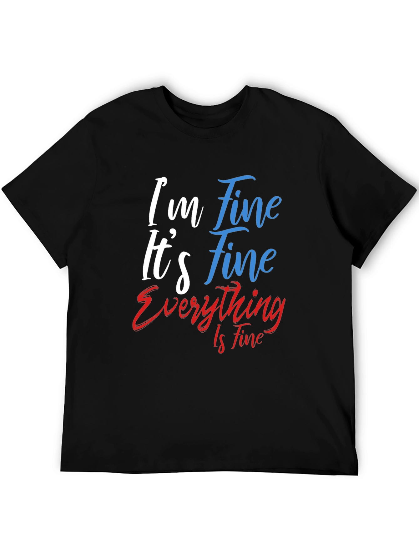 Im Fine T-Shirt - Funny Graphic Tee