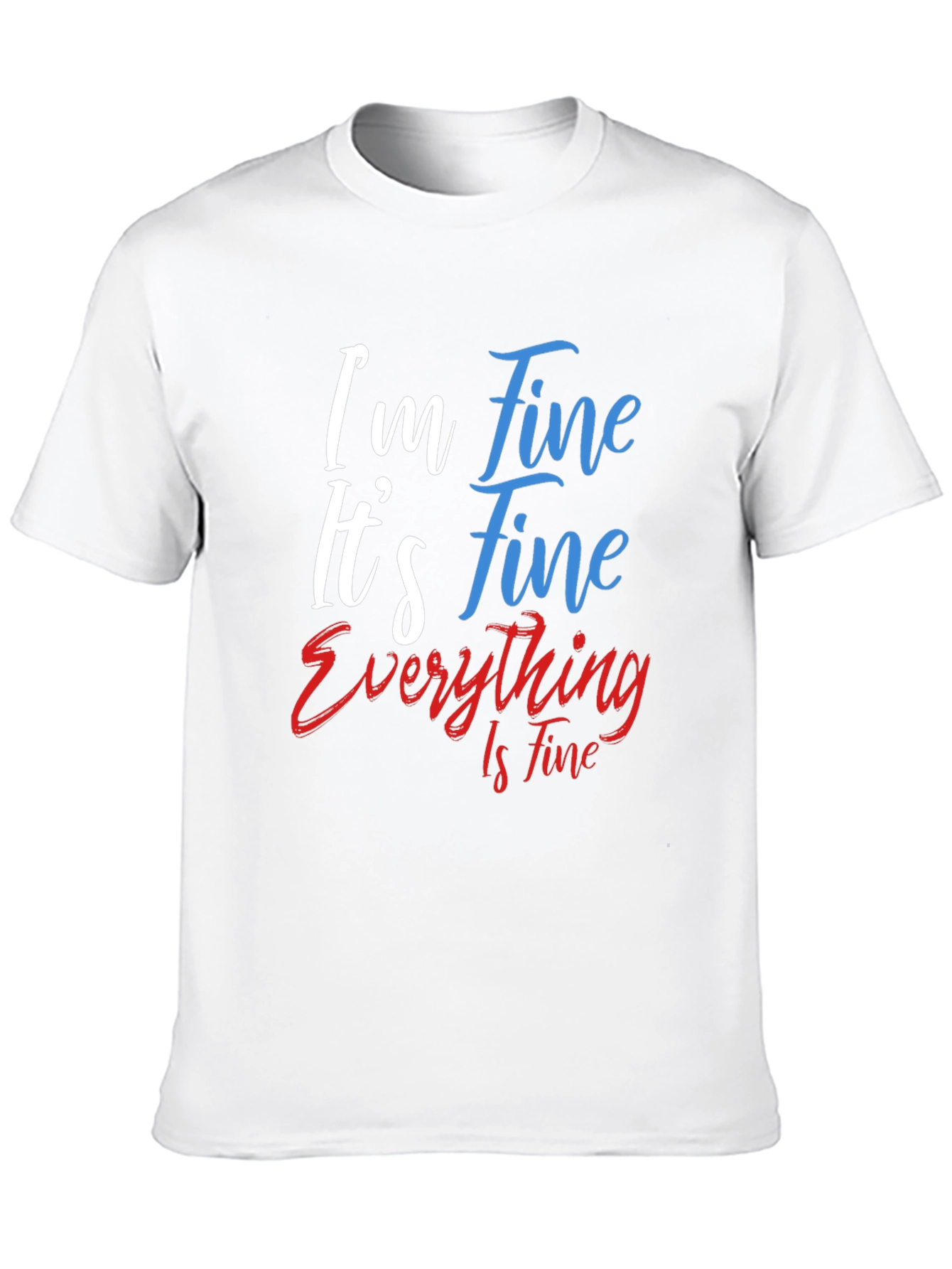 Im Fine T-Shirt - Funny Graphic Tee