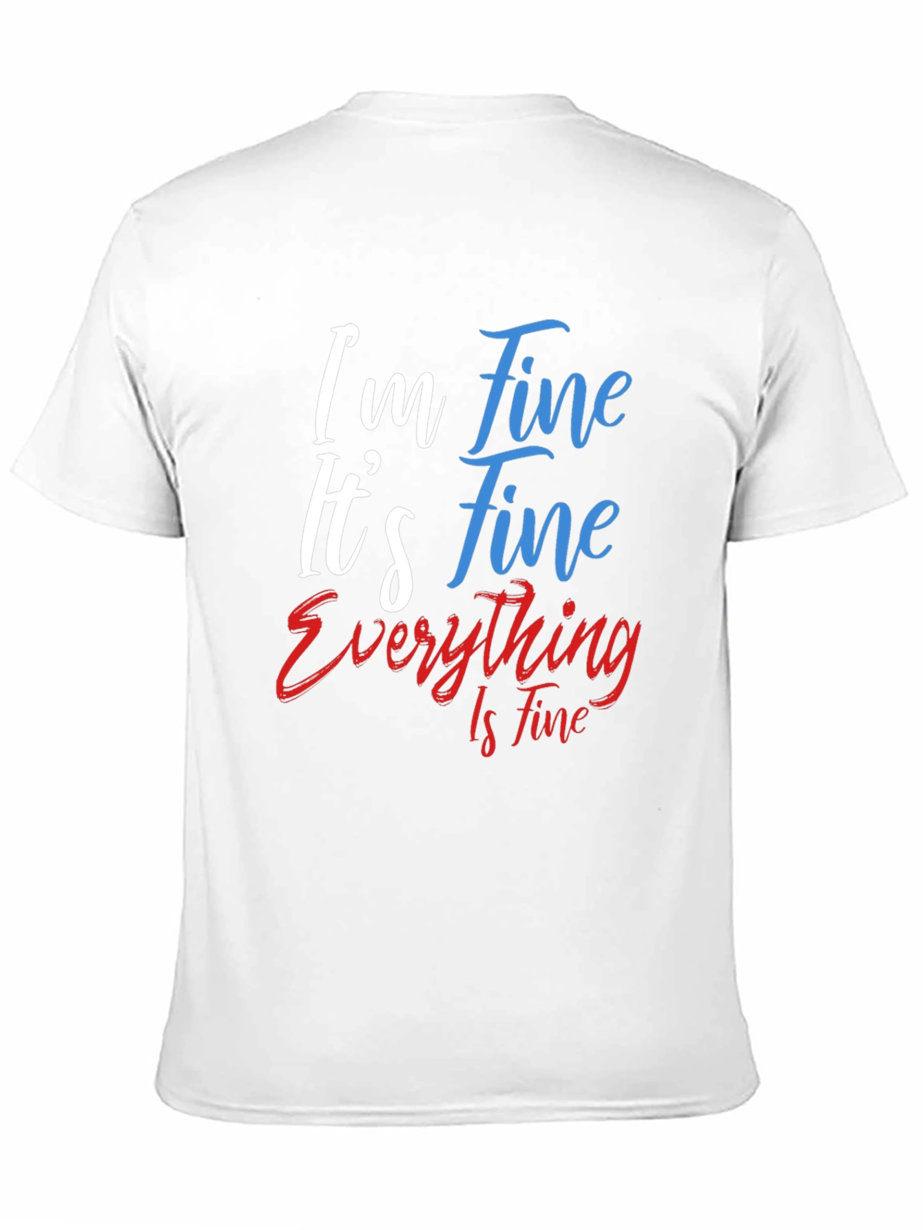 Im Fine T-Shirt - Funny Graphic Tee