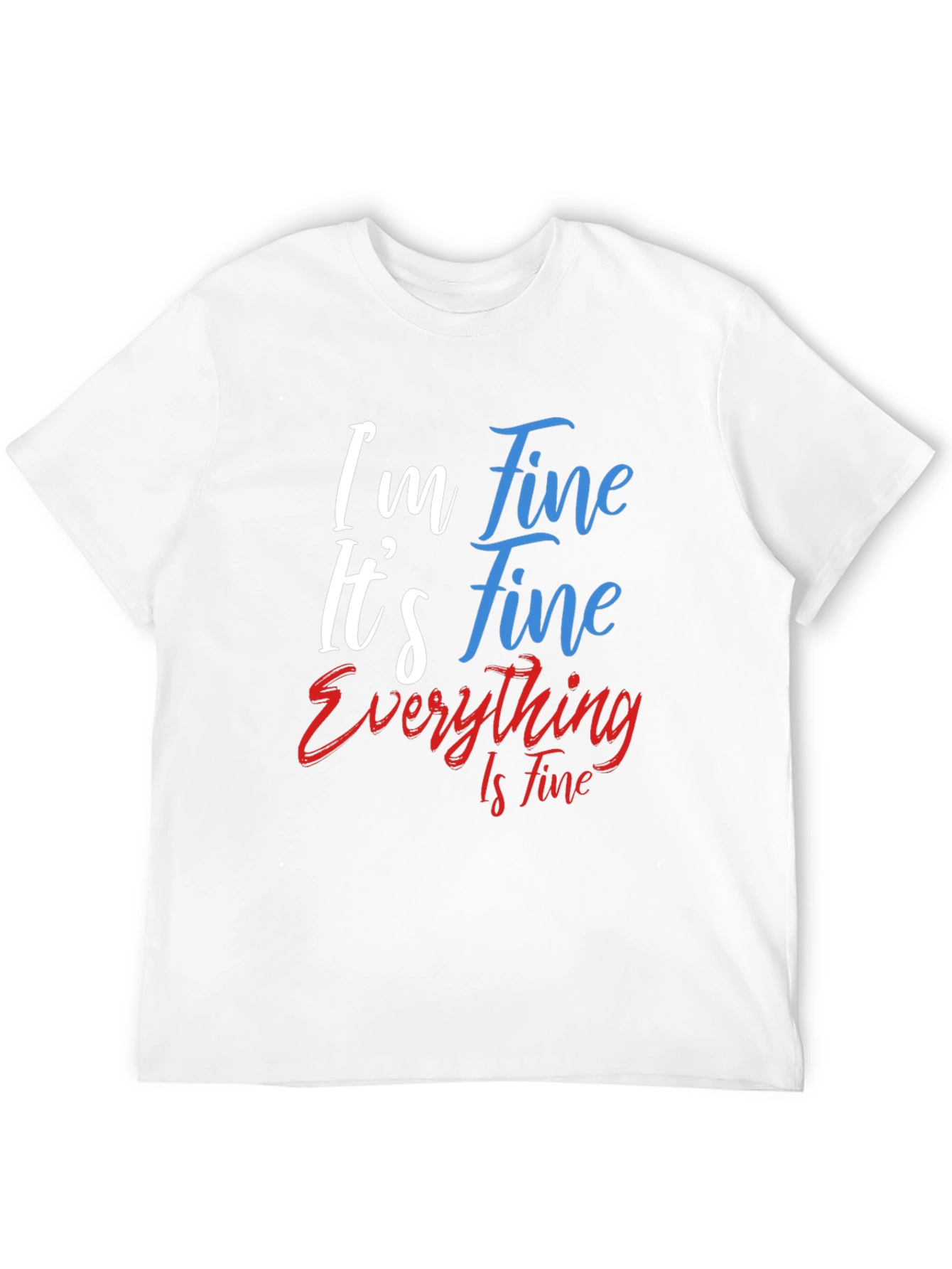 Im Fine T-Shirt - Funny Graphic Tee