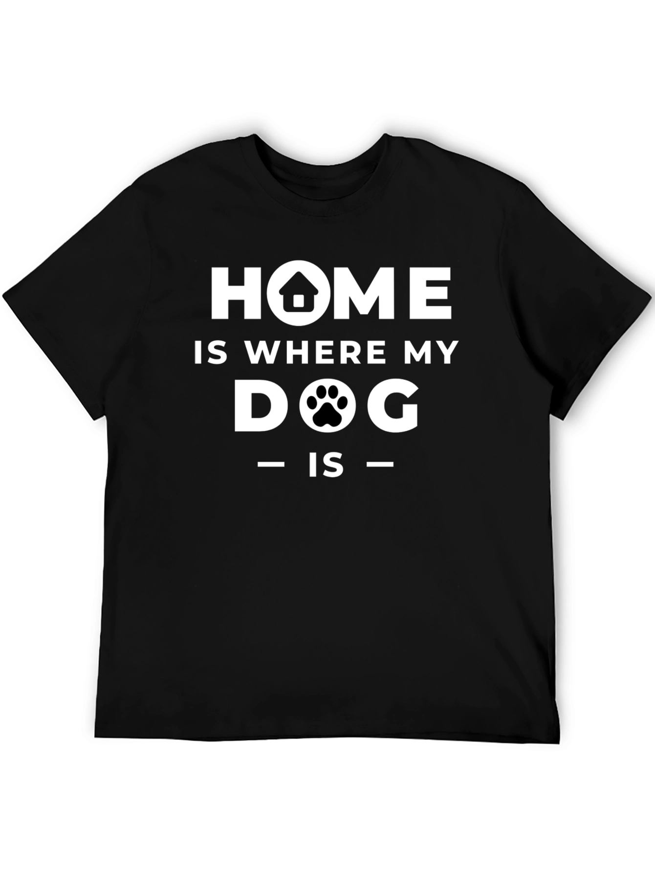 Home Is Where My Dog Is Black T-Shirt
