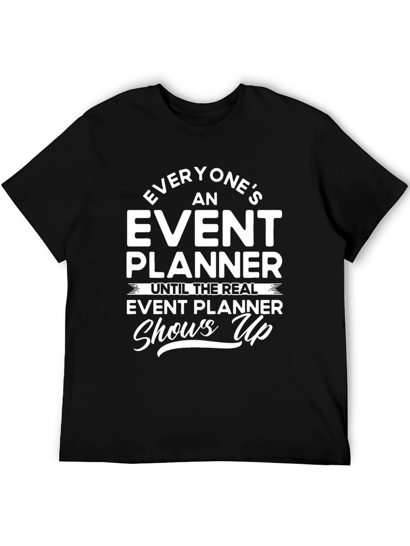 Event Planner Graphic Tee - Funny Slogan T-Shirt