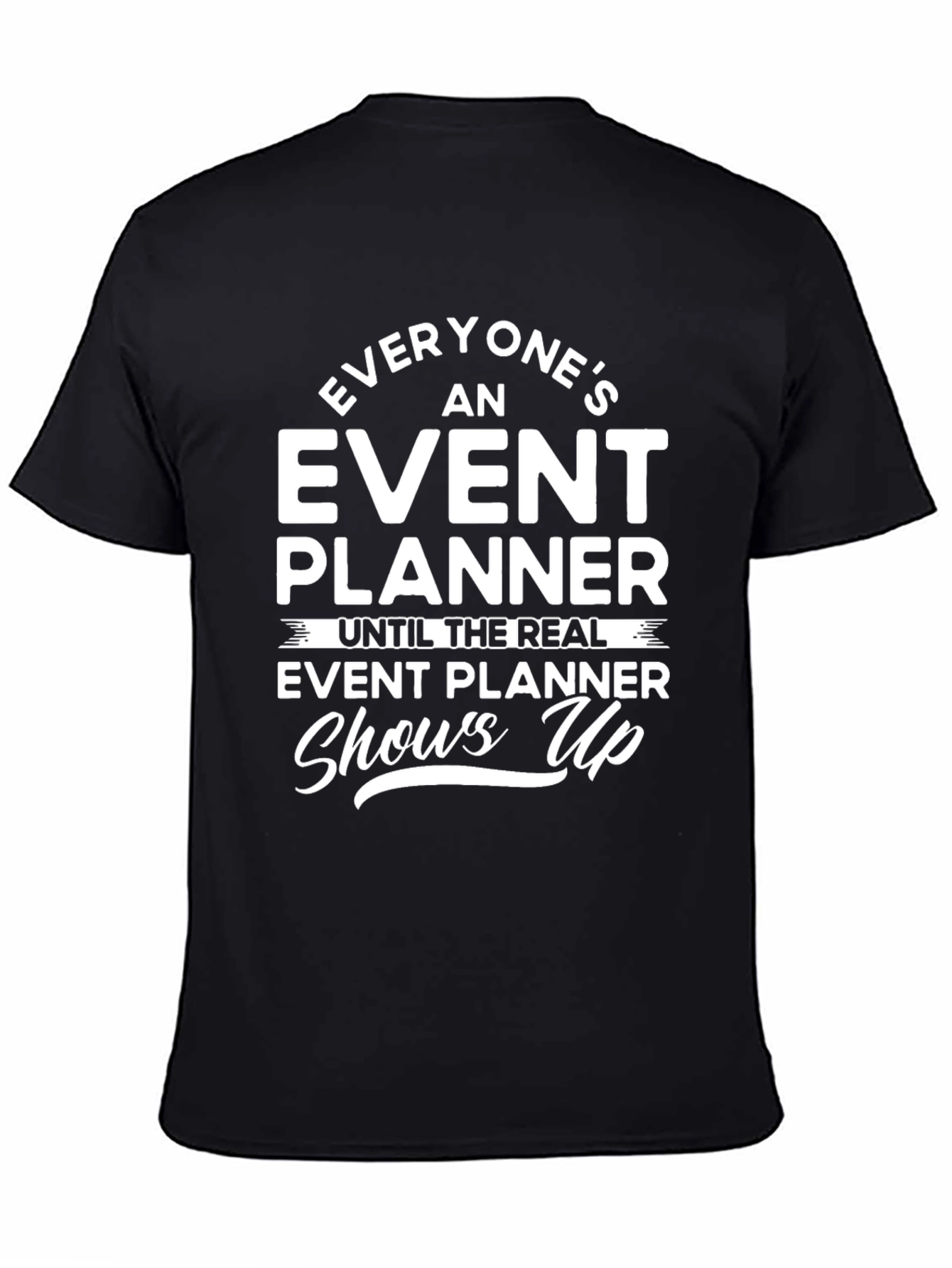 Event Planner Graphic Tee - Funny Slogan T-Shirt