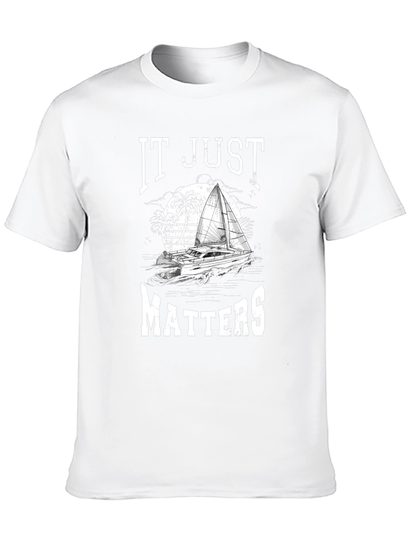 Sailing T-Shirt - It Just Matters