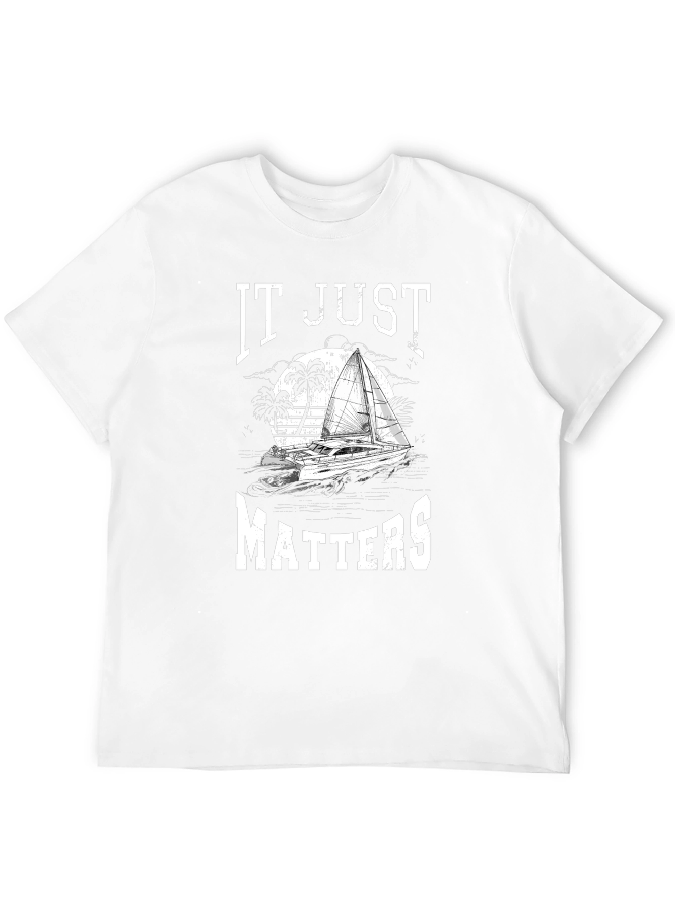 Sailing T-Shirt - It Just Matters