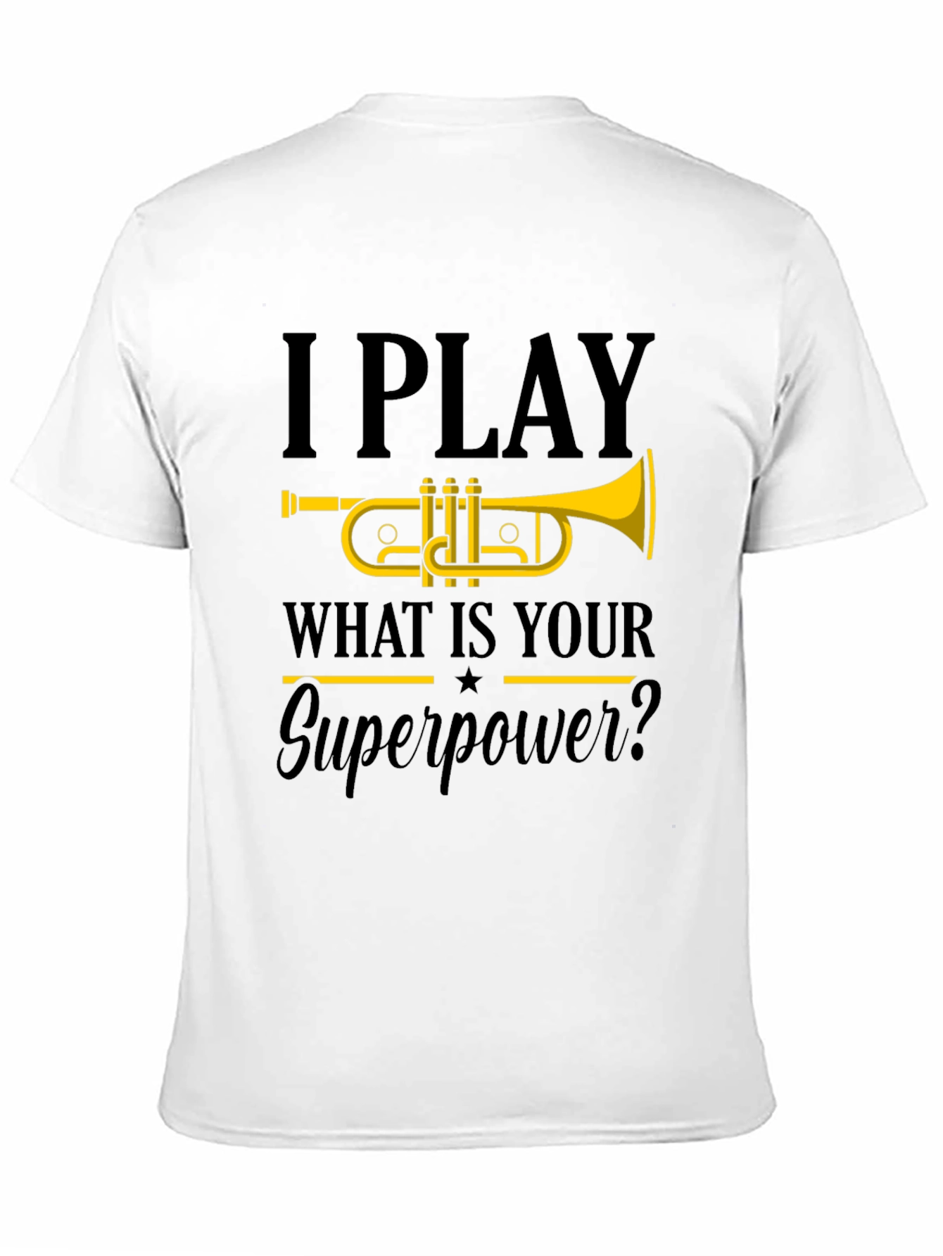 I Play Trumpet T-Shirt - What is your Superpower?