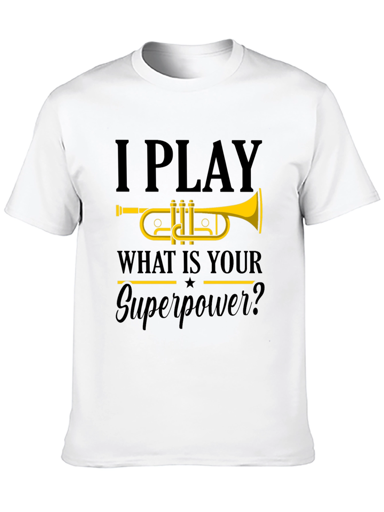 I Play Trumpet T-Shirt - What is your Superpower?