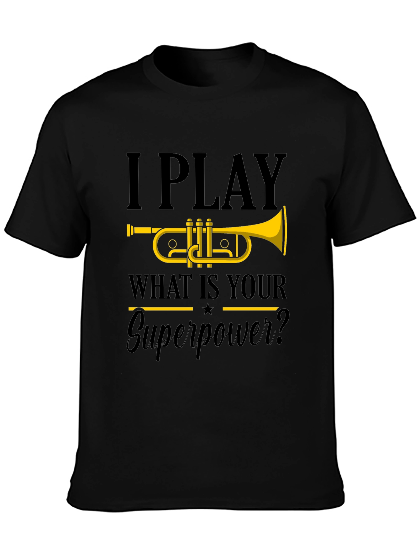 I Play Trumpet T-Shirt - What is your Superpower?