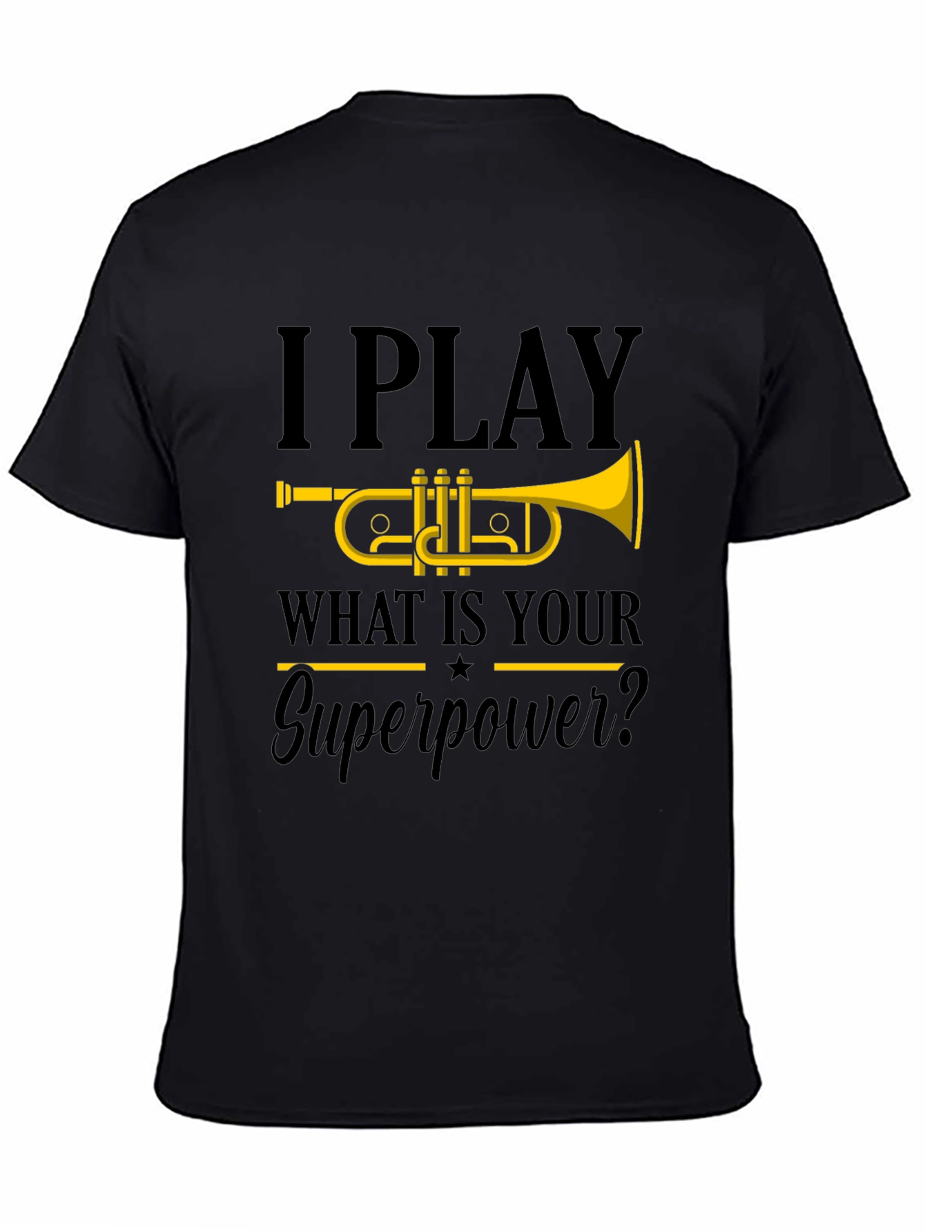 I Play Trumpet T-Shirt - What is your Superpower?