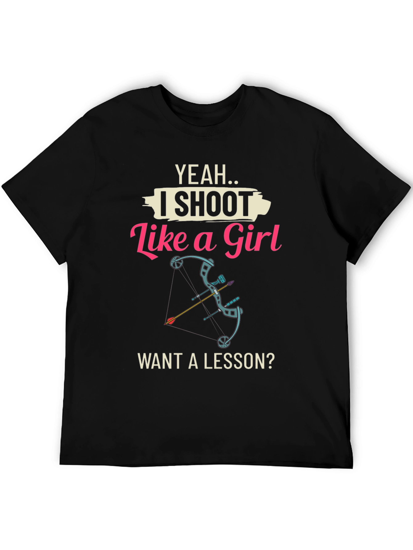 Yeah I Shoot Like a Girl T-Shirt - Archery