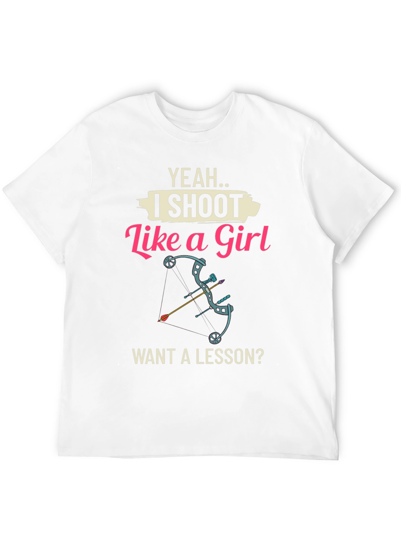 Yeah I Shoot Like a Girl T-Shirt - Archery