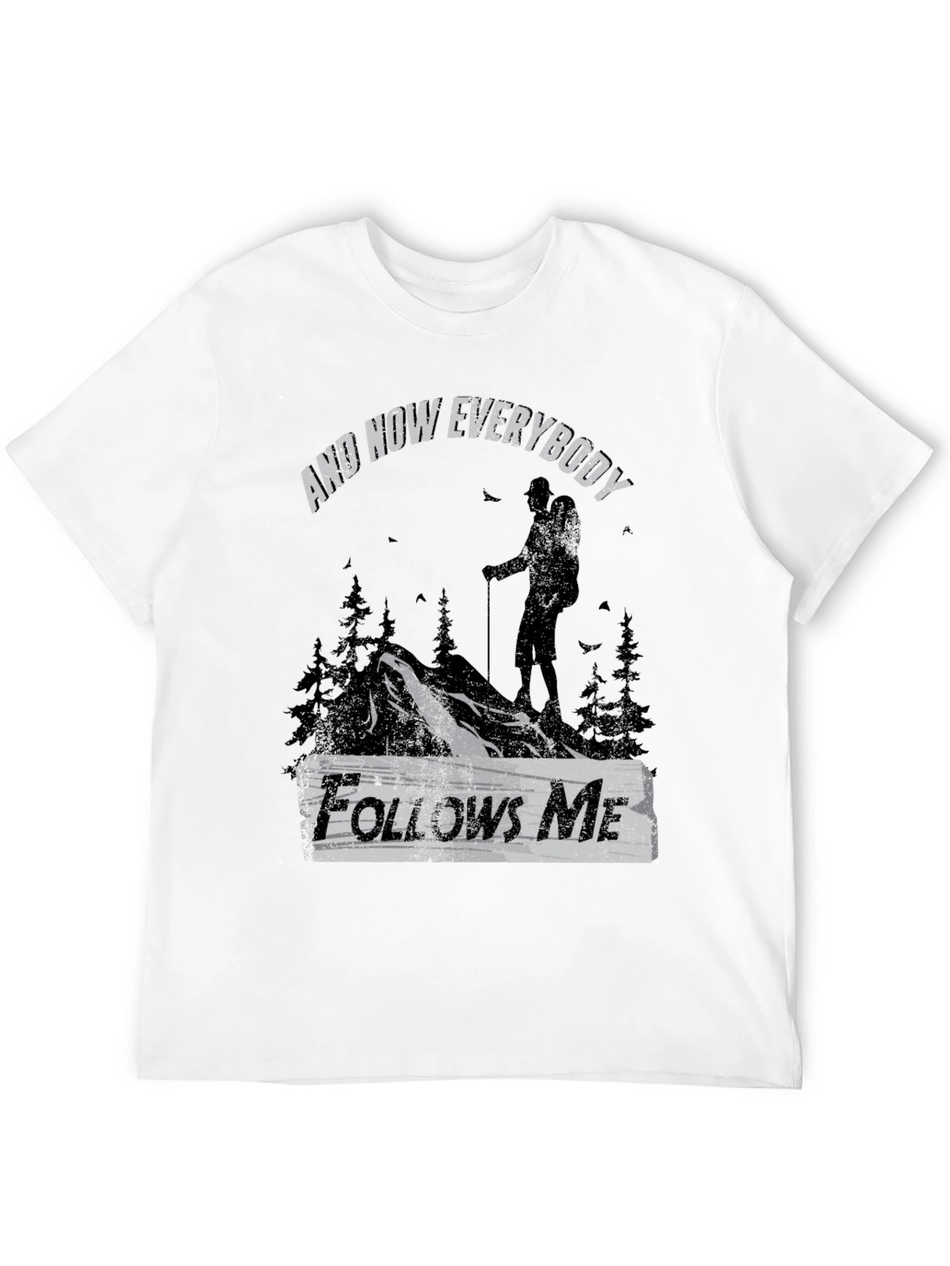 And Now Everybody Follows Me T-Shirt
