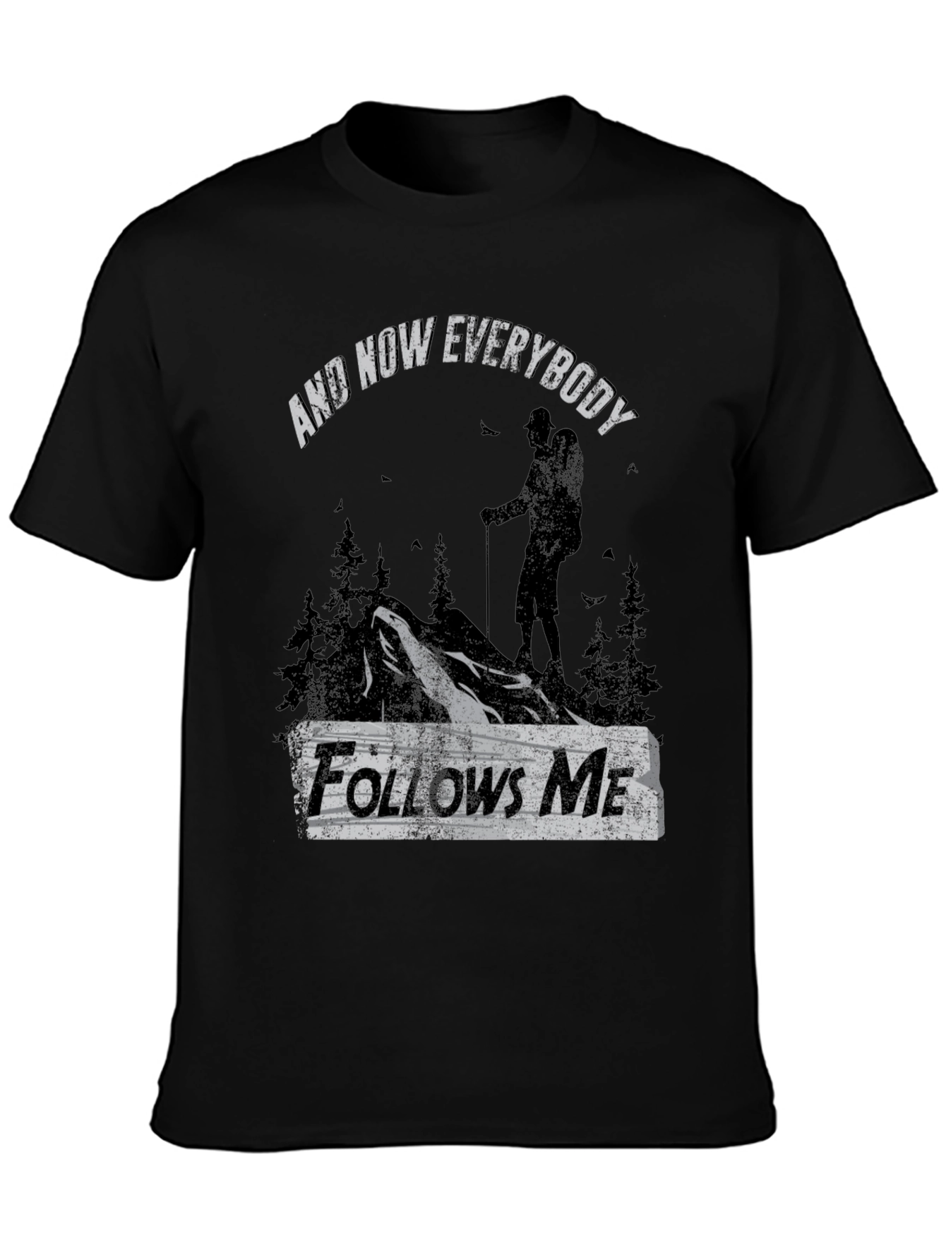And Now Everybody Follows Me T-Shirt