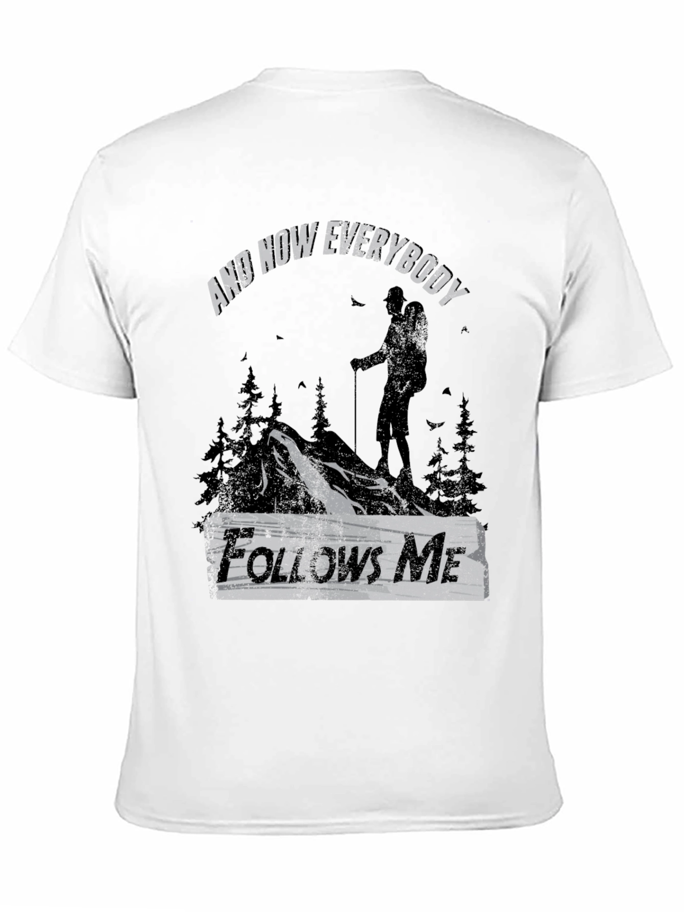 And Now Everybody Follows Me T-Shirt