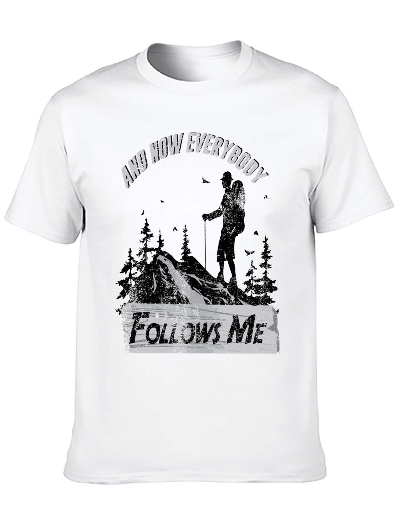 And Now Everybody Follows Me T-Shirt