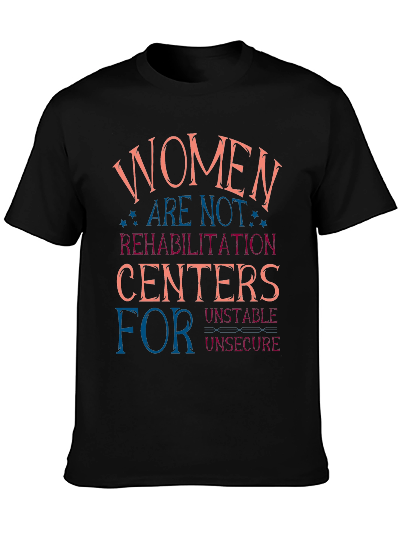 Women are Not Rehabilitation Centers T-Shirt