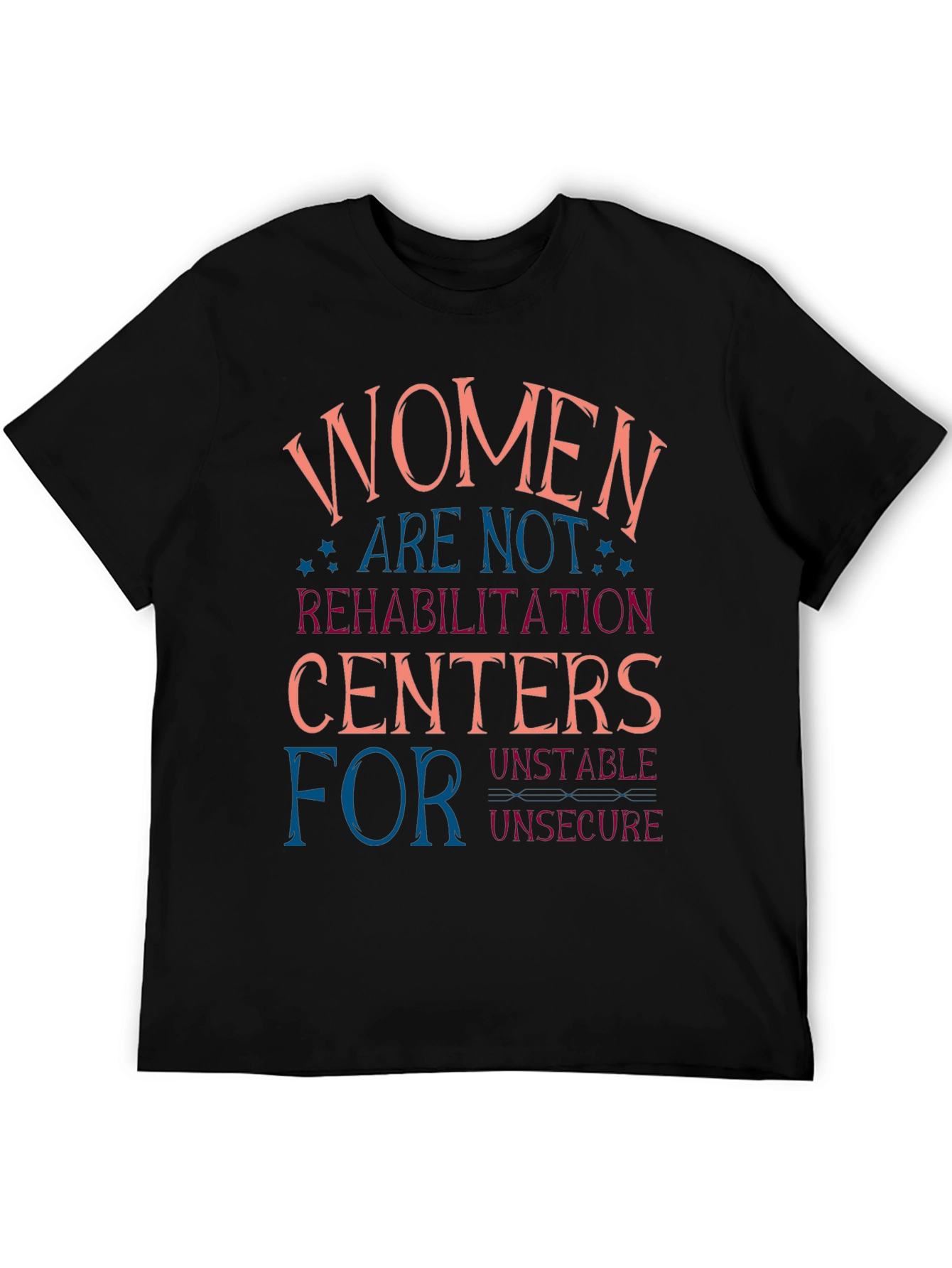 Women are Not Rehabilitation Centers T-Shirt