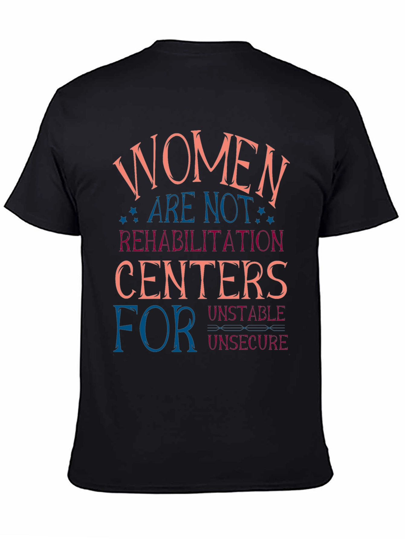 Women are Not Rehabilitation Centers T-Shirt