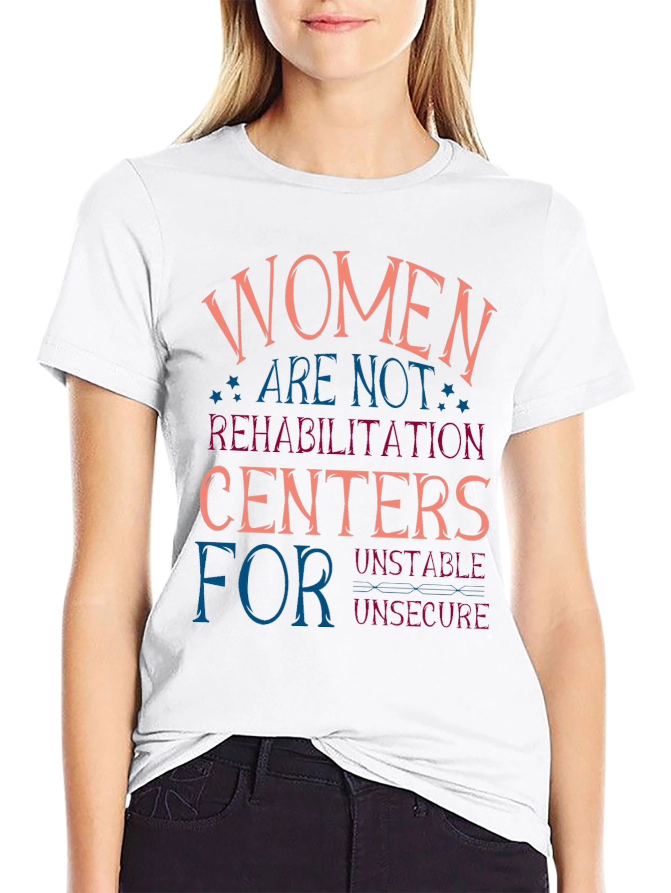 Women are Not Rehabilitation Centers T-Shirt