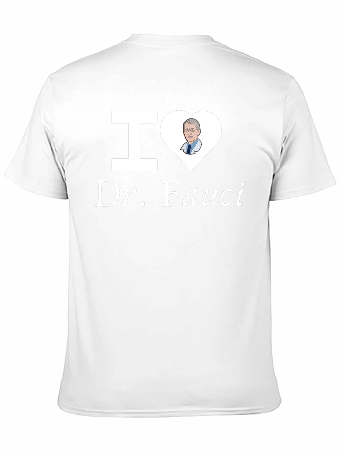 I Love Dr. Fauci T-Shirt - Novelty Graphic Tee