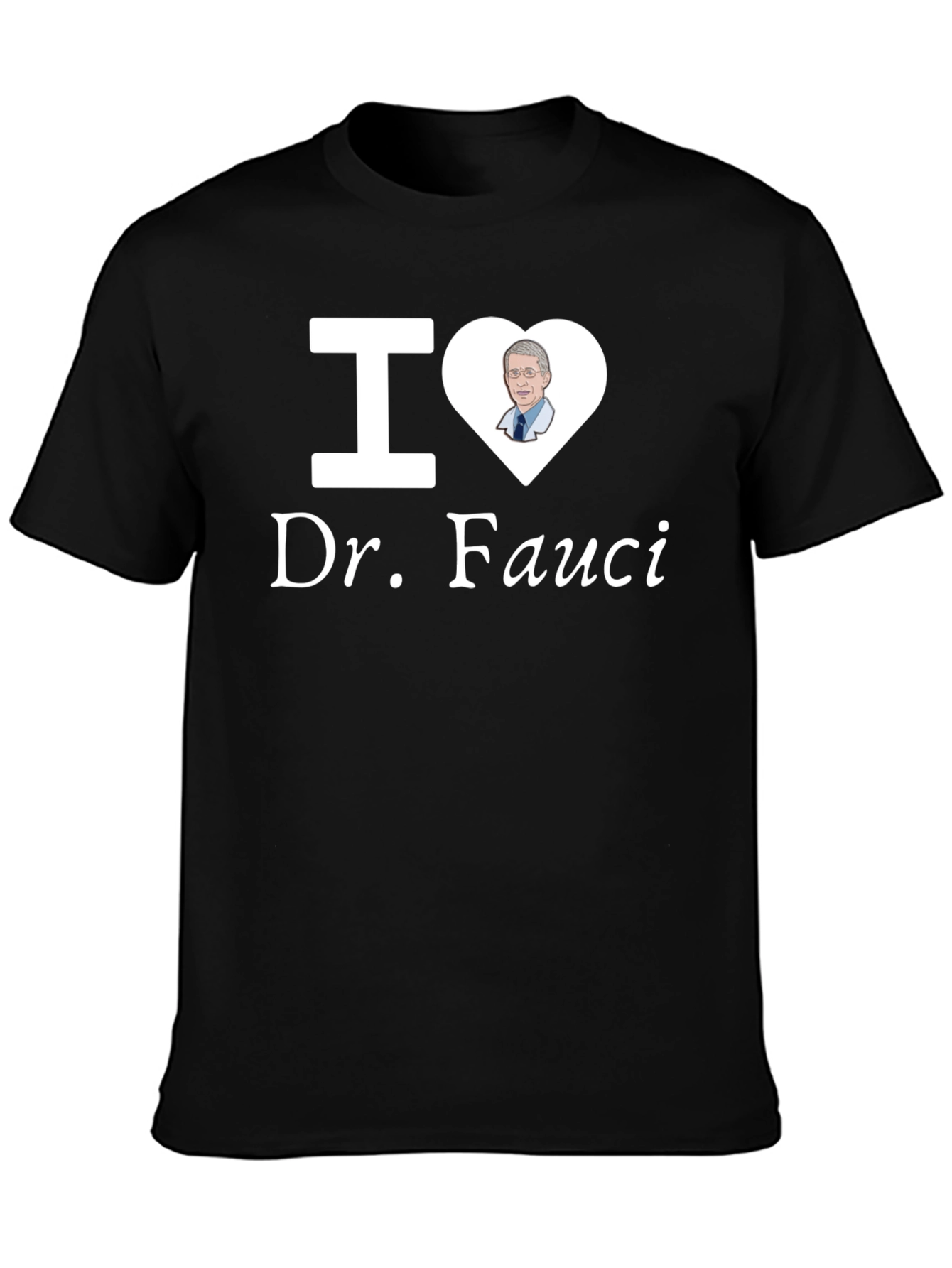 I Love Dr. Fauci T-Shirt - Novelty Graphic Tee