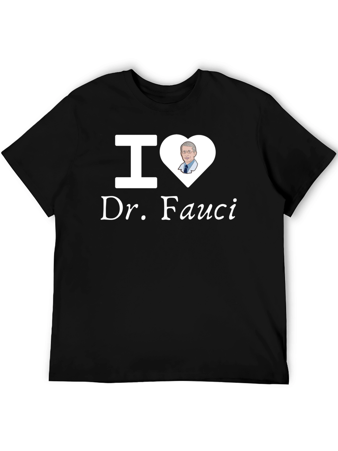 I Love Dr. Fauci T-Shirt - Novelty Graphic Tee
