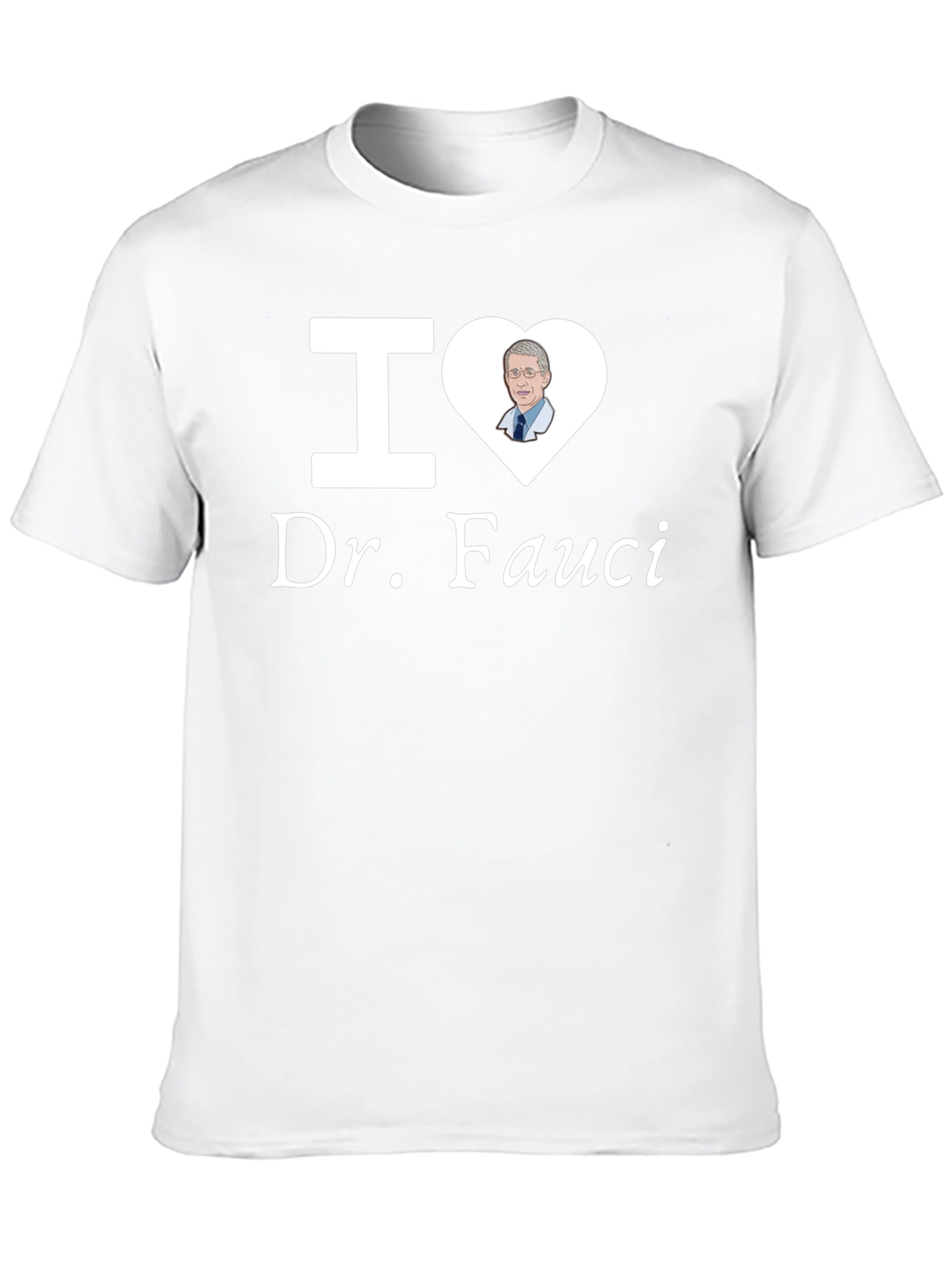 I Love Dr. Fauci T-Shirt - Novelty Graphic Tee