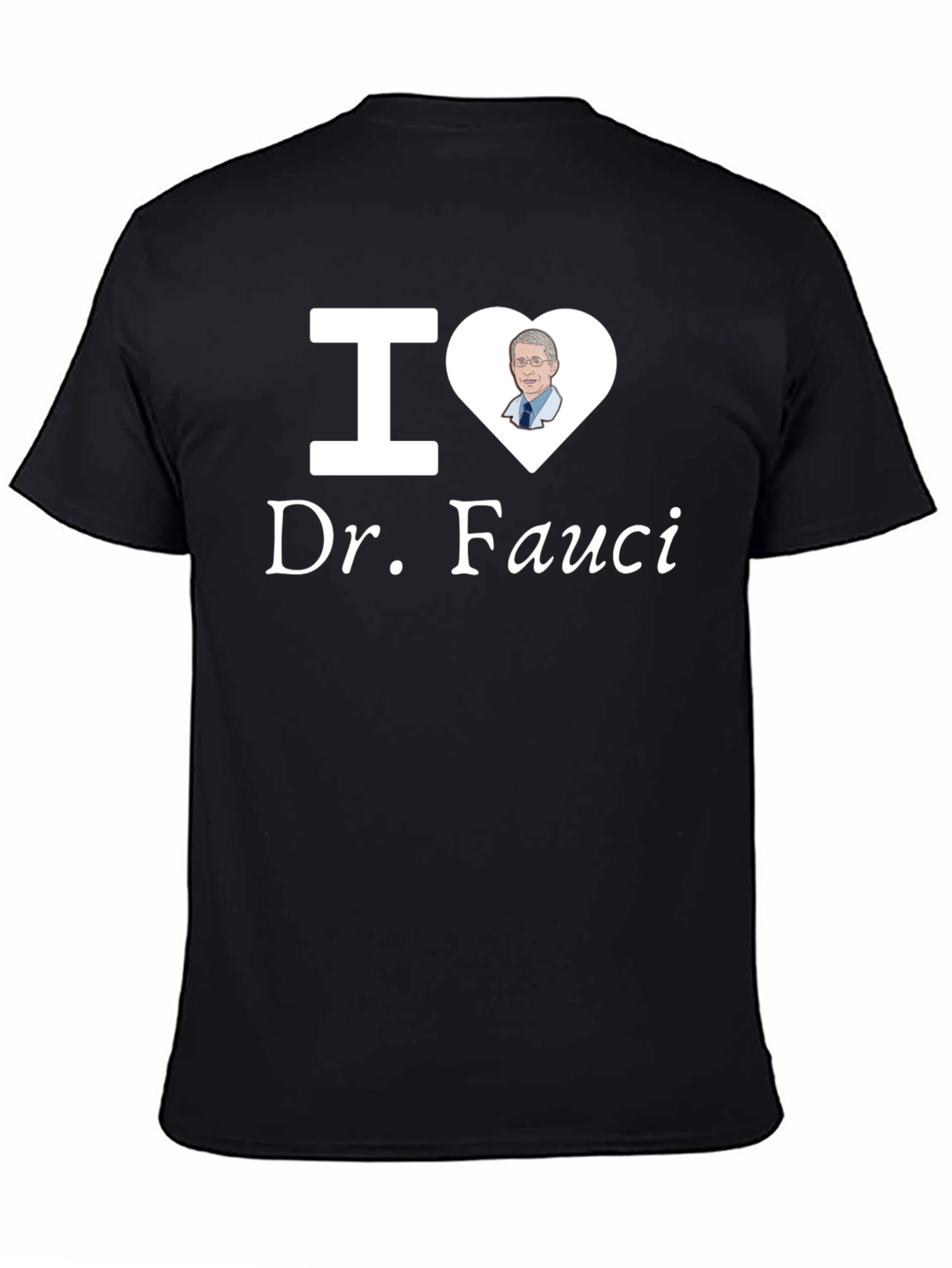 I Love Dr. Fauci T-Shirt - Novelty Graphic Tee