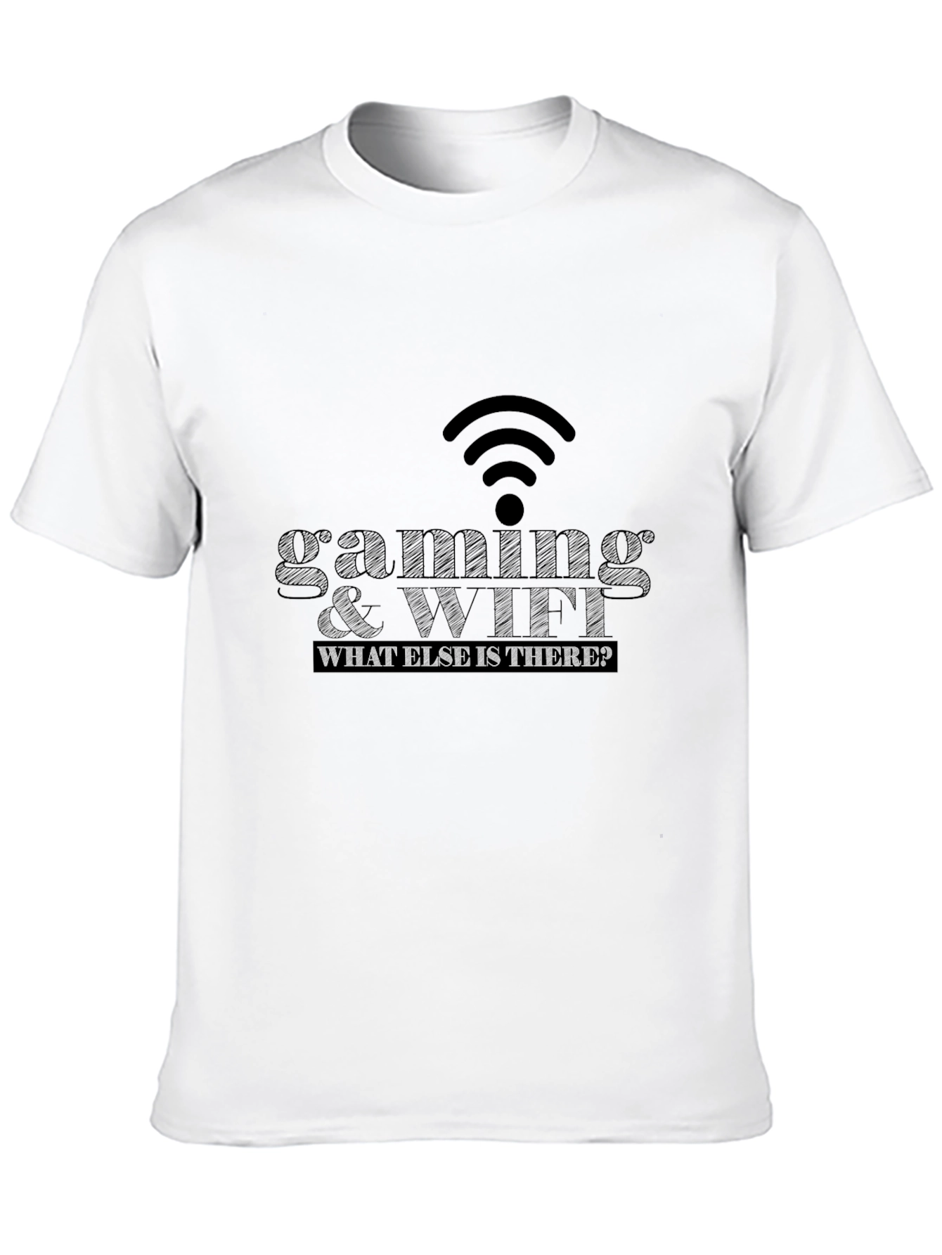 Gaming & WiFi T-Shirt - What Else Is There?
