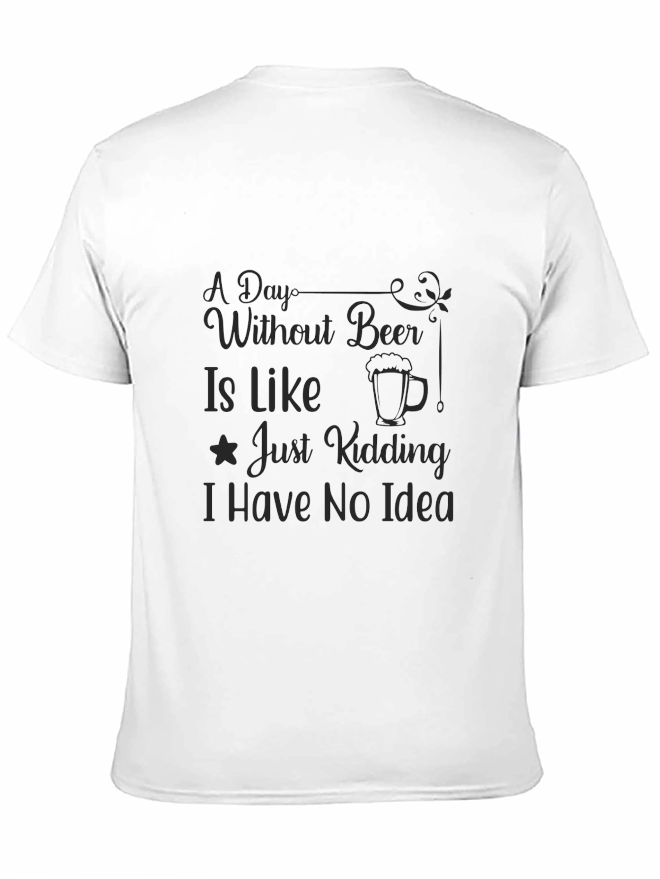 A Day Without Beer Funny Graphic T-Shirt