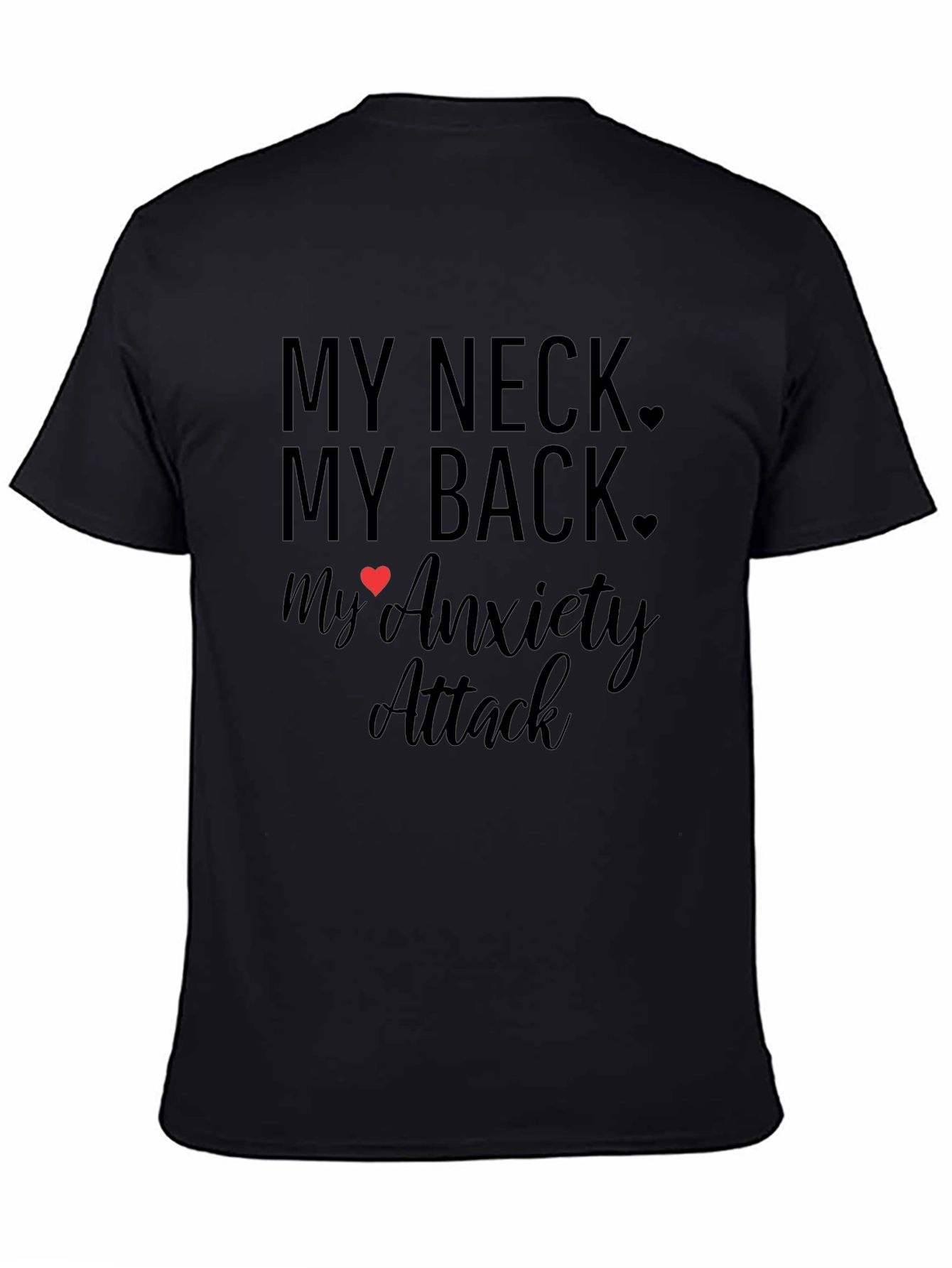 My Neck My Back Anxiety Attack Black T-Shirt