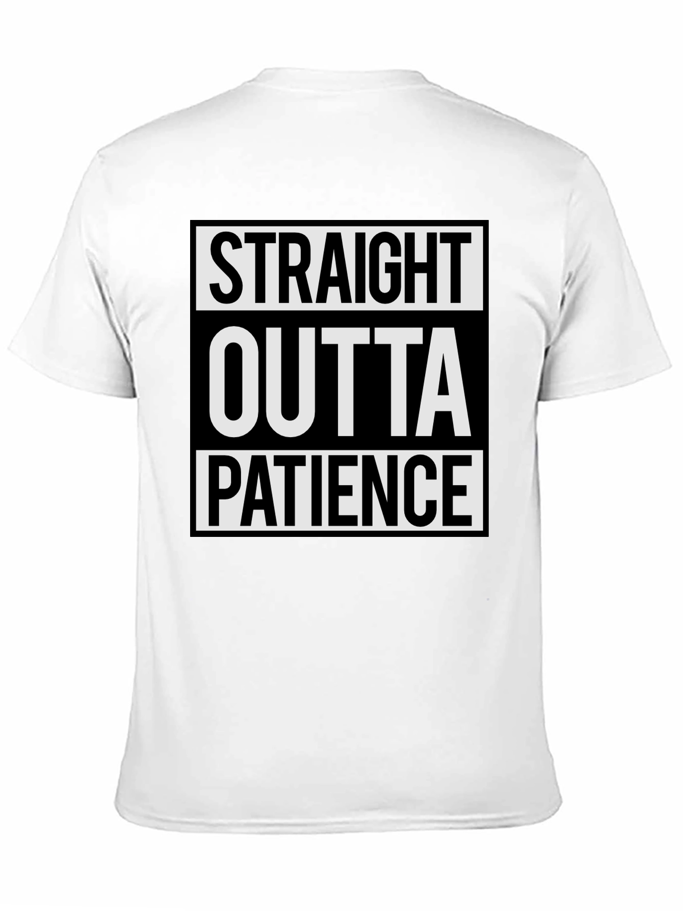 Straight Outta Patience T-Shirt Sarcastic Humor Tee