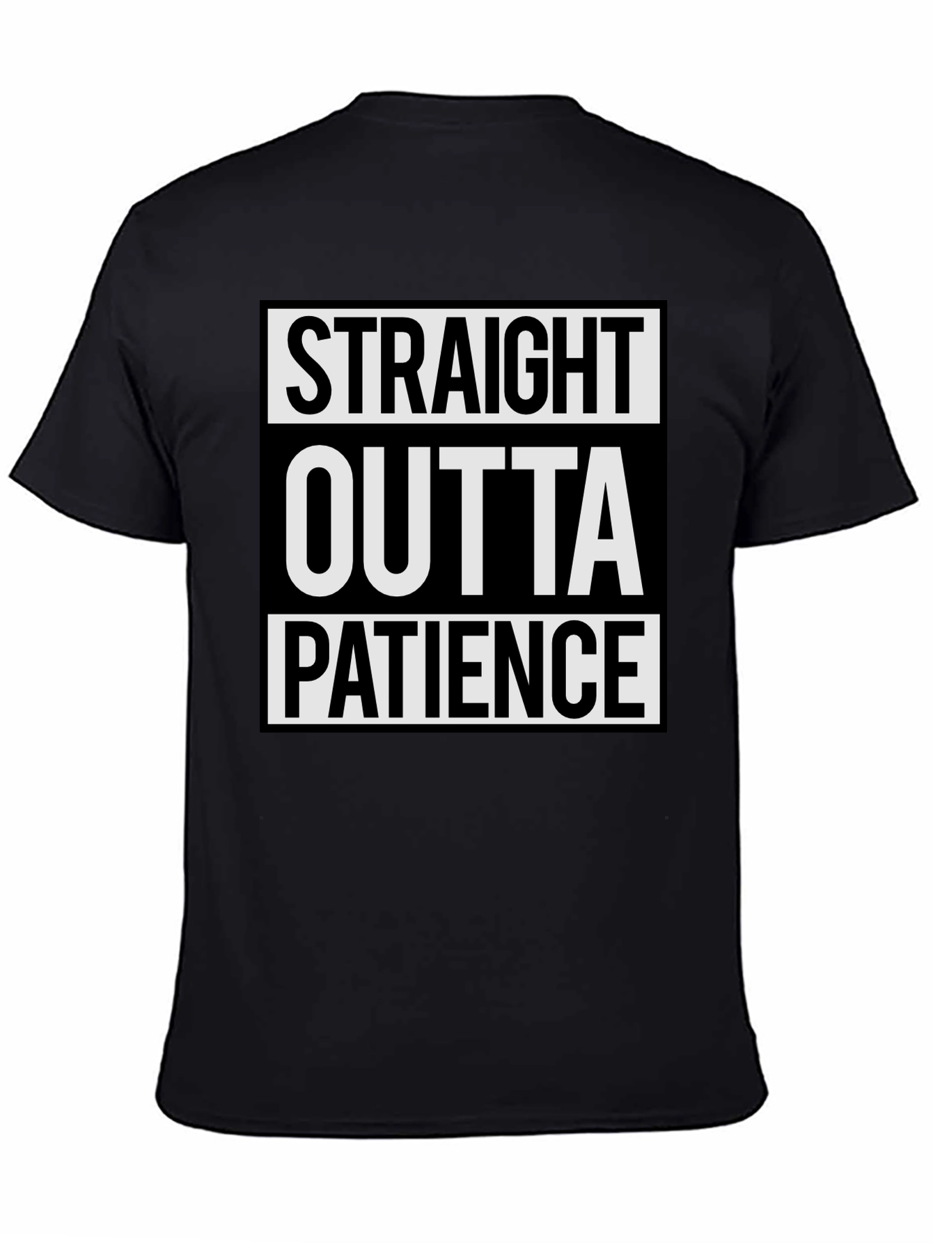 Straight Outta Patience T-Shirt Sarcastic Humor Tee