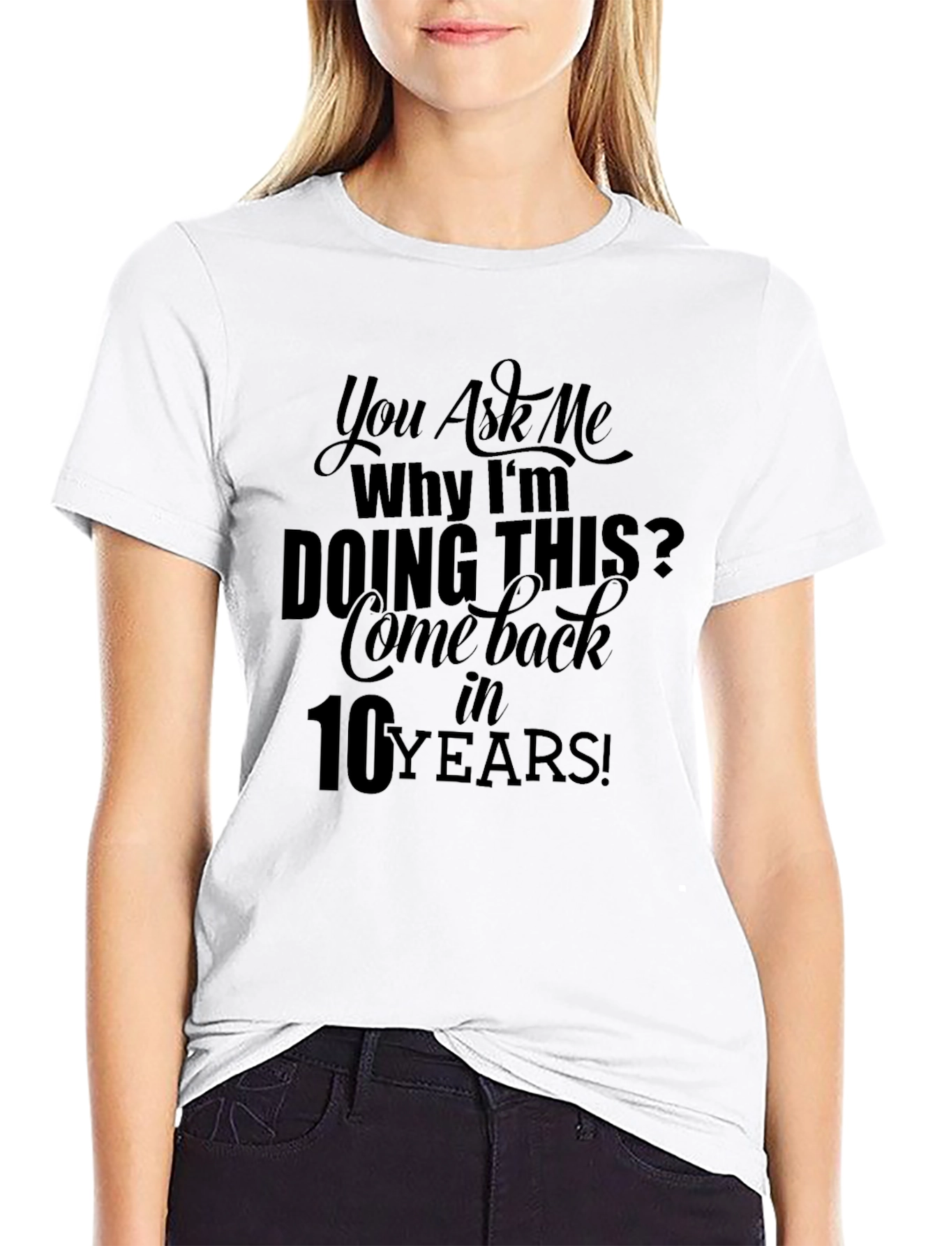 You Ask Me Why Im Doing This T-Shirt
