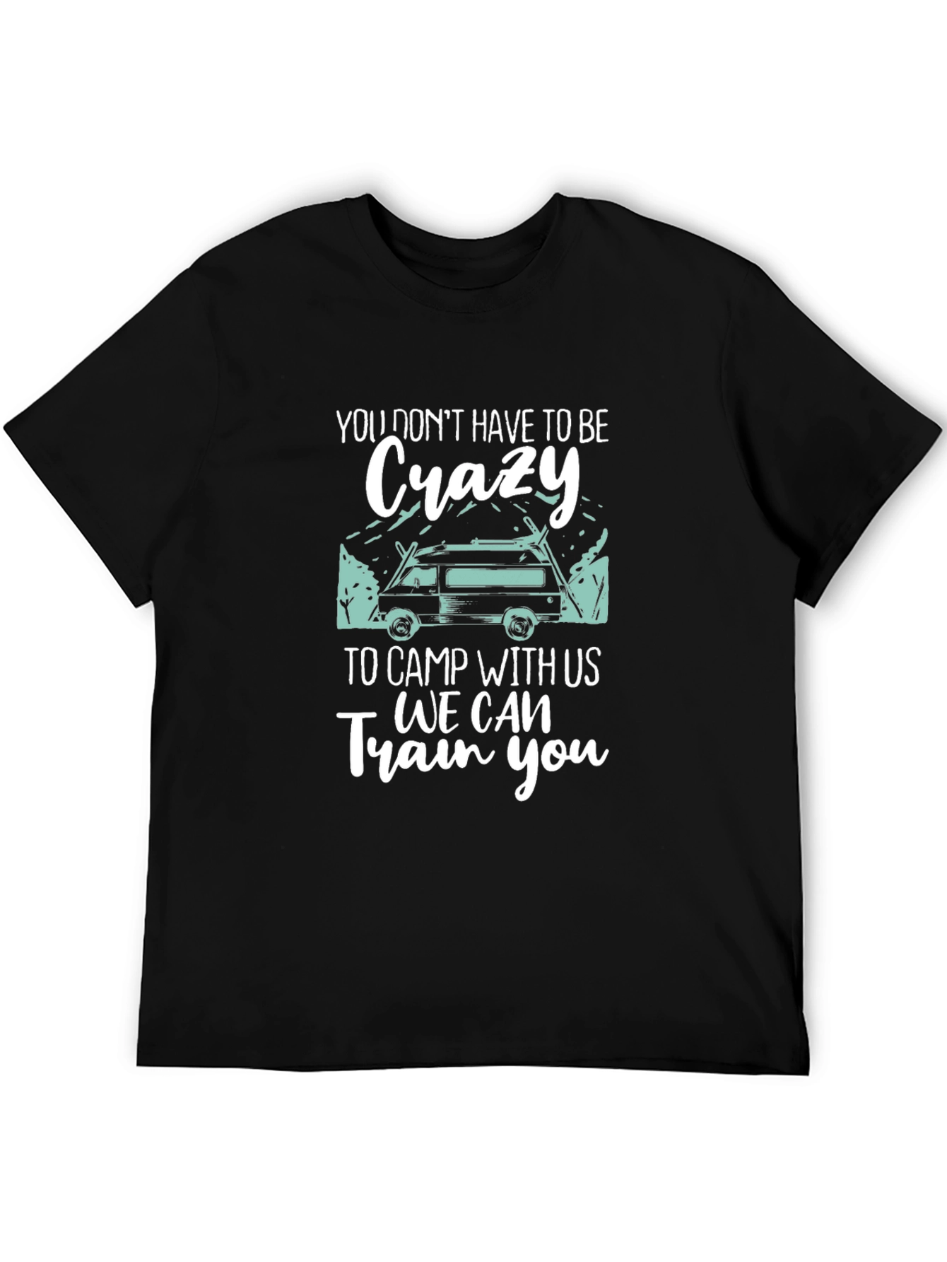 Crazy Camping T-Shirt: We Can Train You