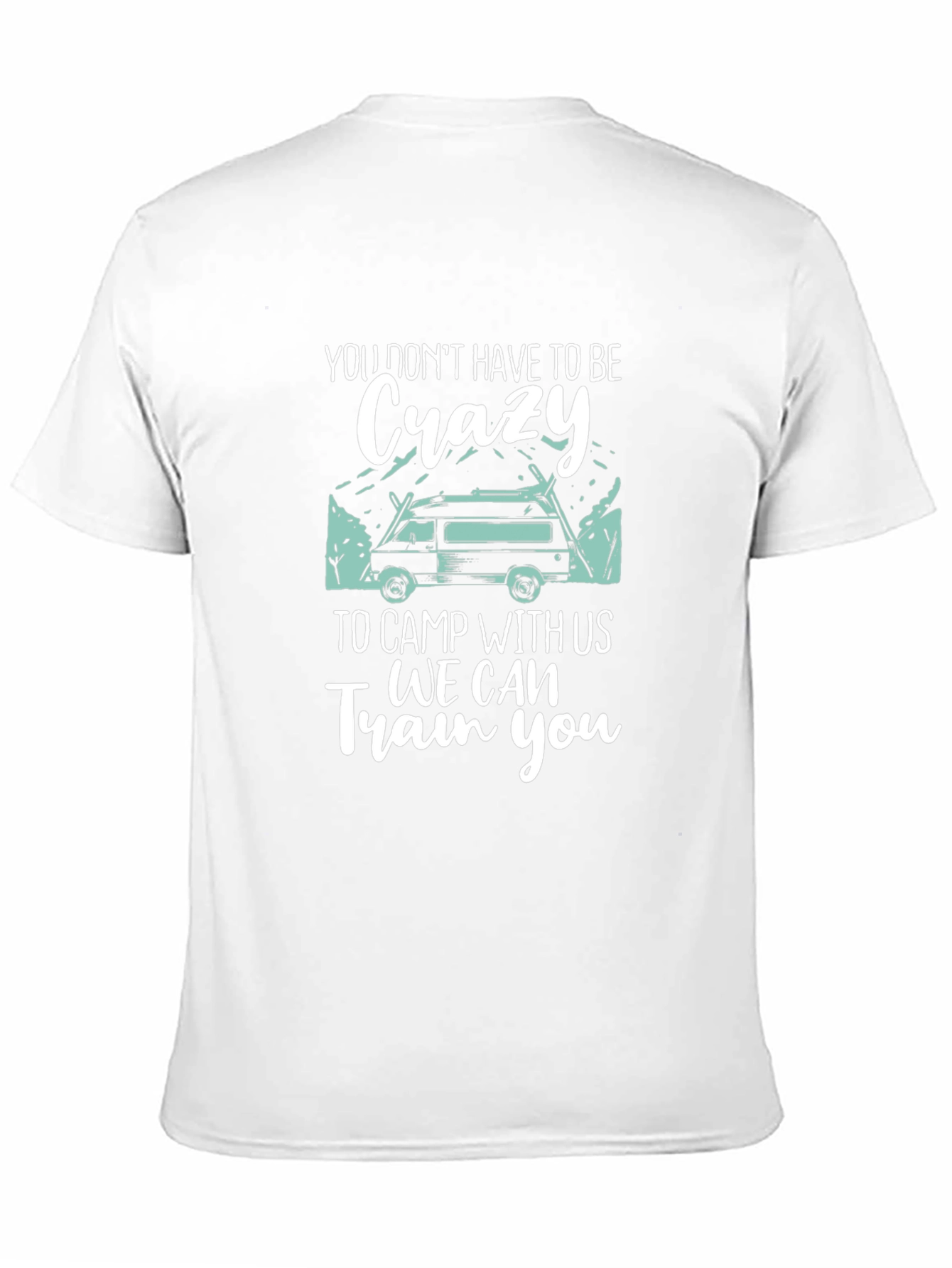 Crazy Camping T-Shirt: We Can Train You