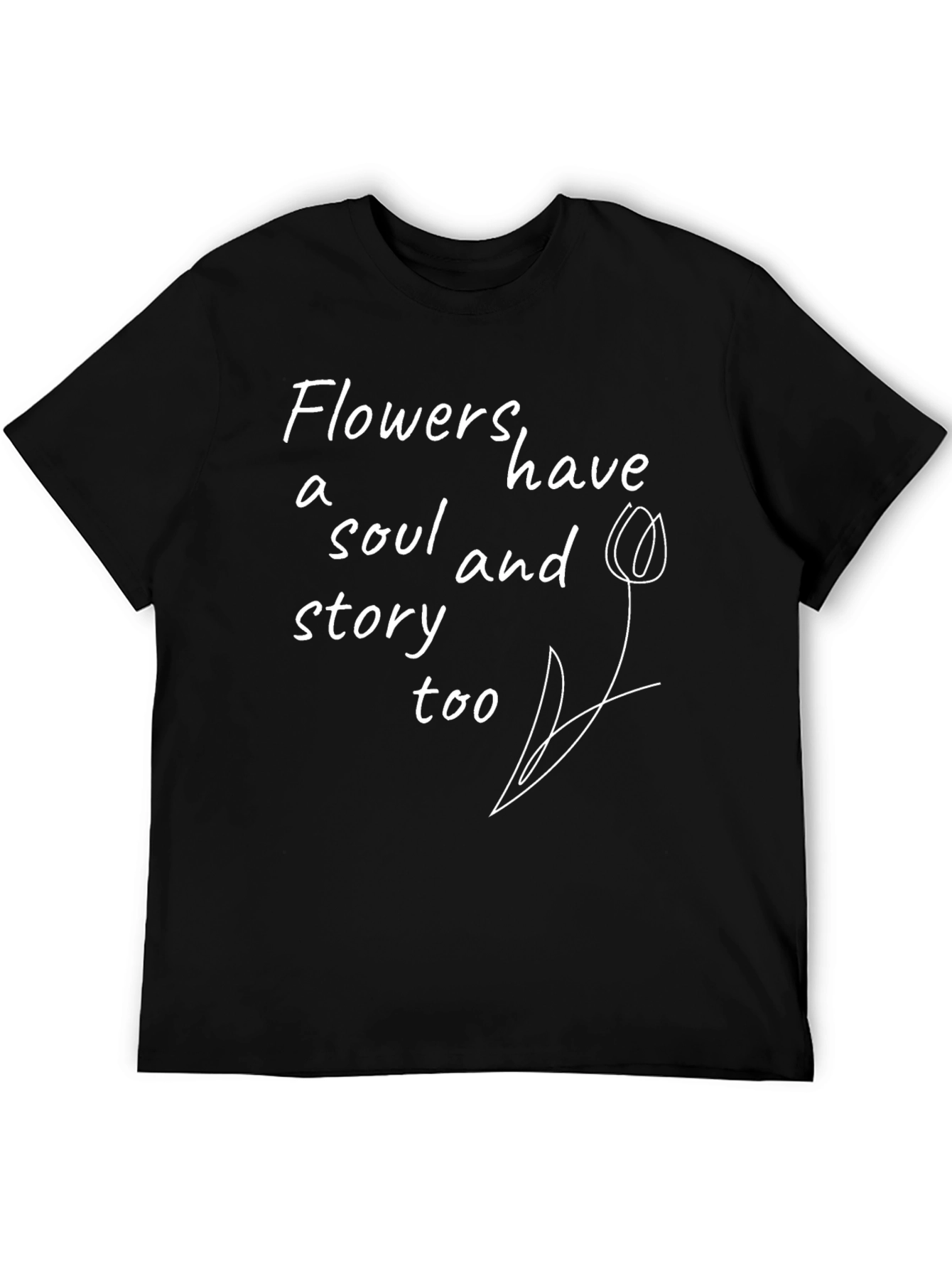 Flowers Have a Soul T-Shirt