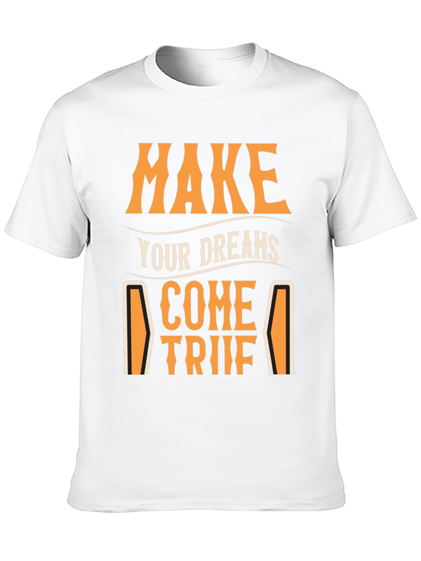 Make Your Dreams Come True T-Shirt - Motivational Tee