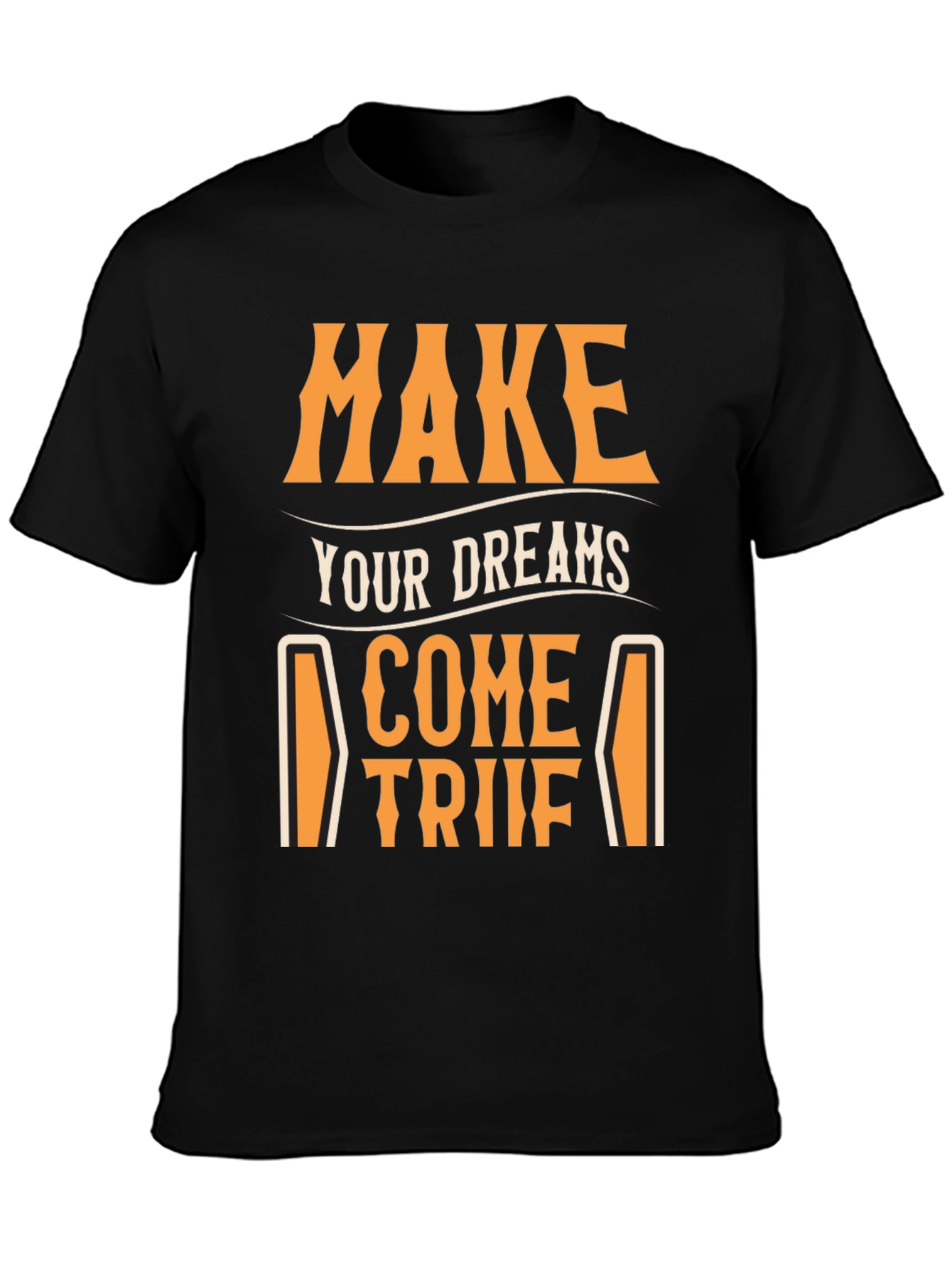 Make Your Dreams Come True T-Shirt - Motivational Tee