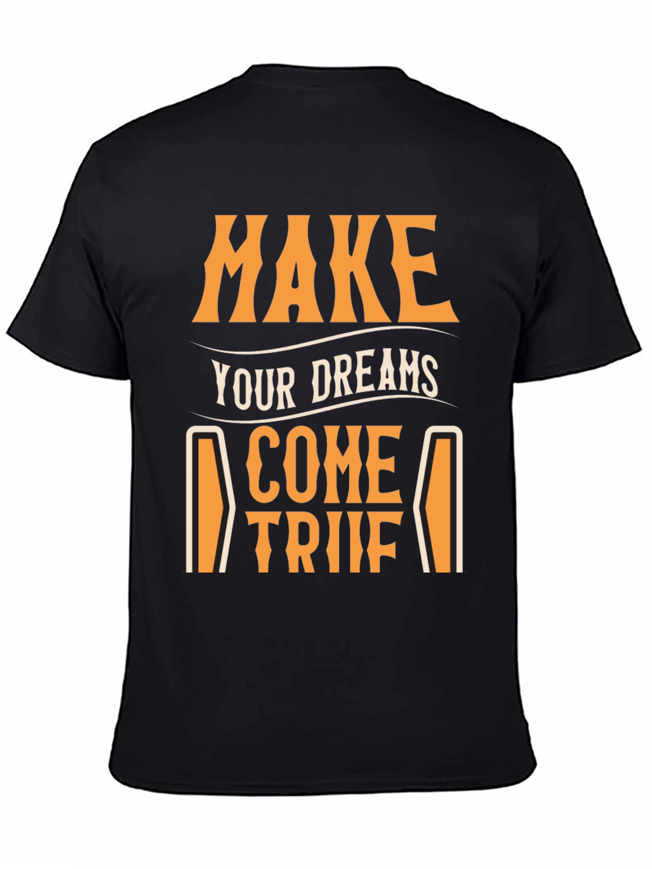 Make Your Dreams Come True T-Shirt - Motivational Tee