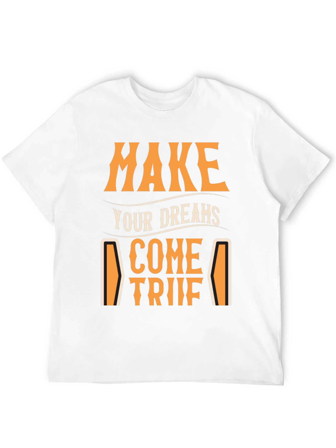 Make Your Dreams Come True T-Shirt - Motivational Tee