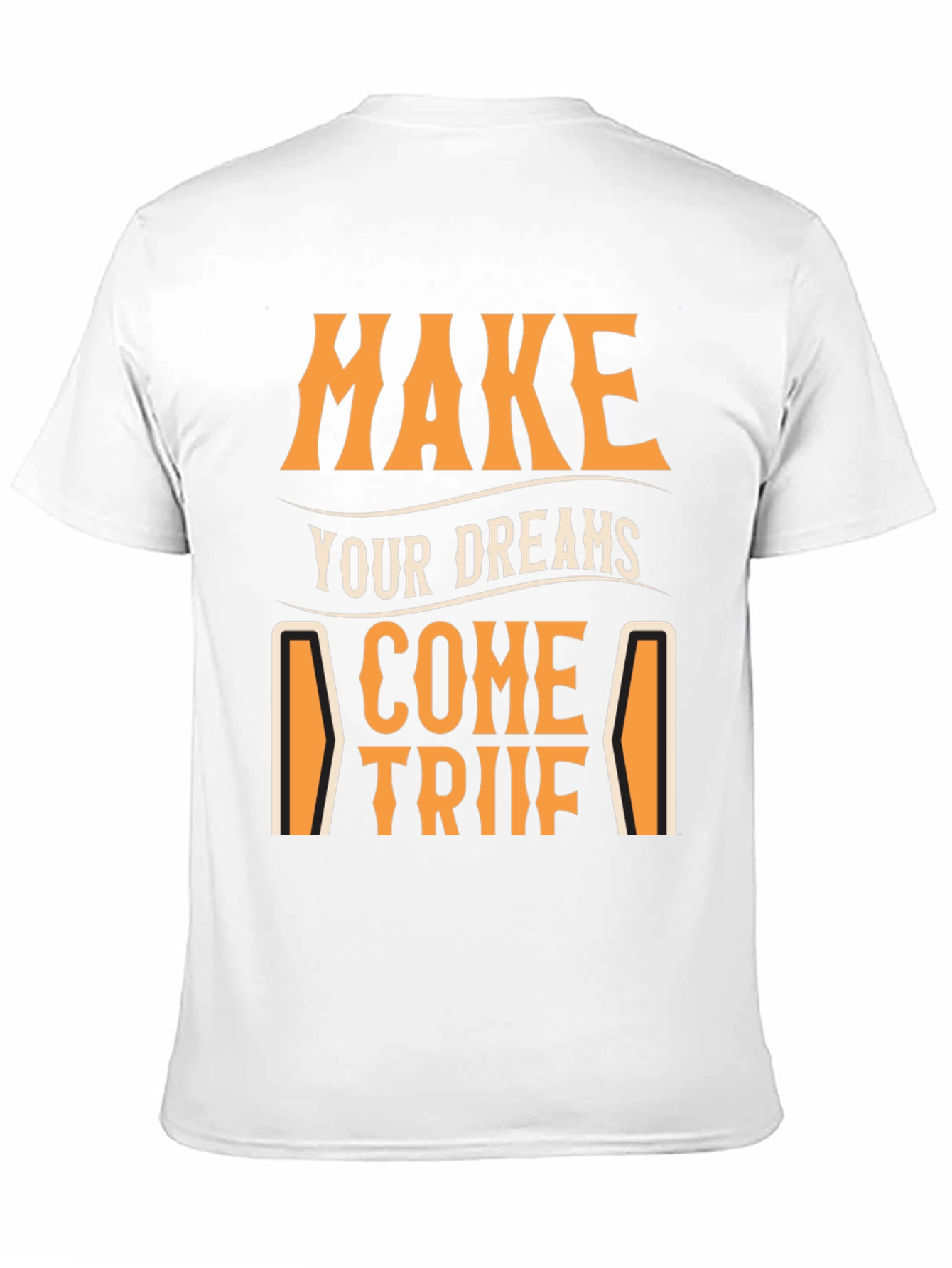 Make Your Dreams Come True T-Shirt - Motivational Tee